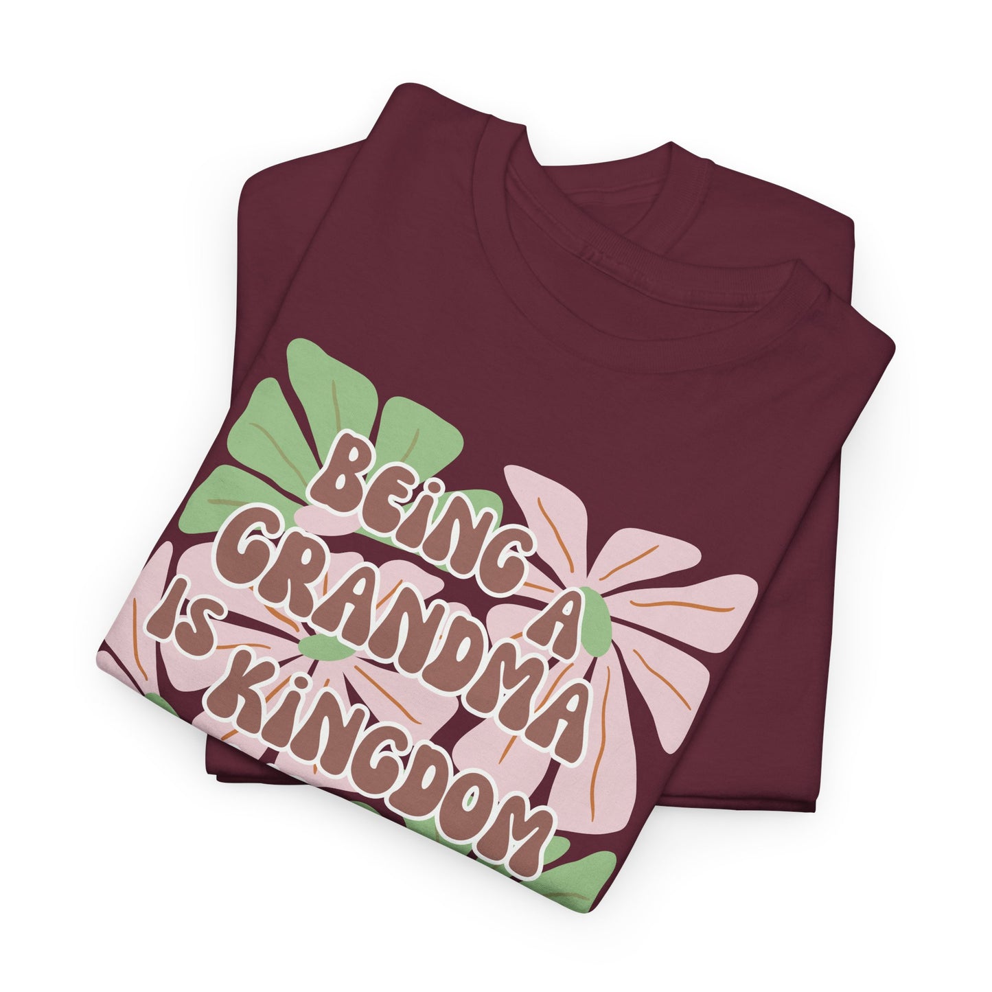 Being A Grandma Is Kingdom Work T-Shirt — Floral Retro Grandmother Appreciation Gift