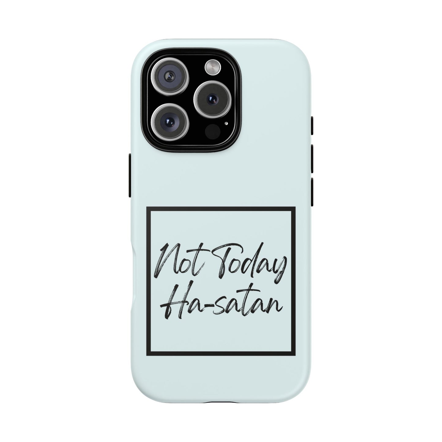 Not Today Ha-satan Phone Case — Funny Motivational Protective iPhone Cover