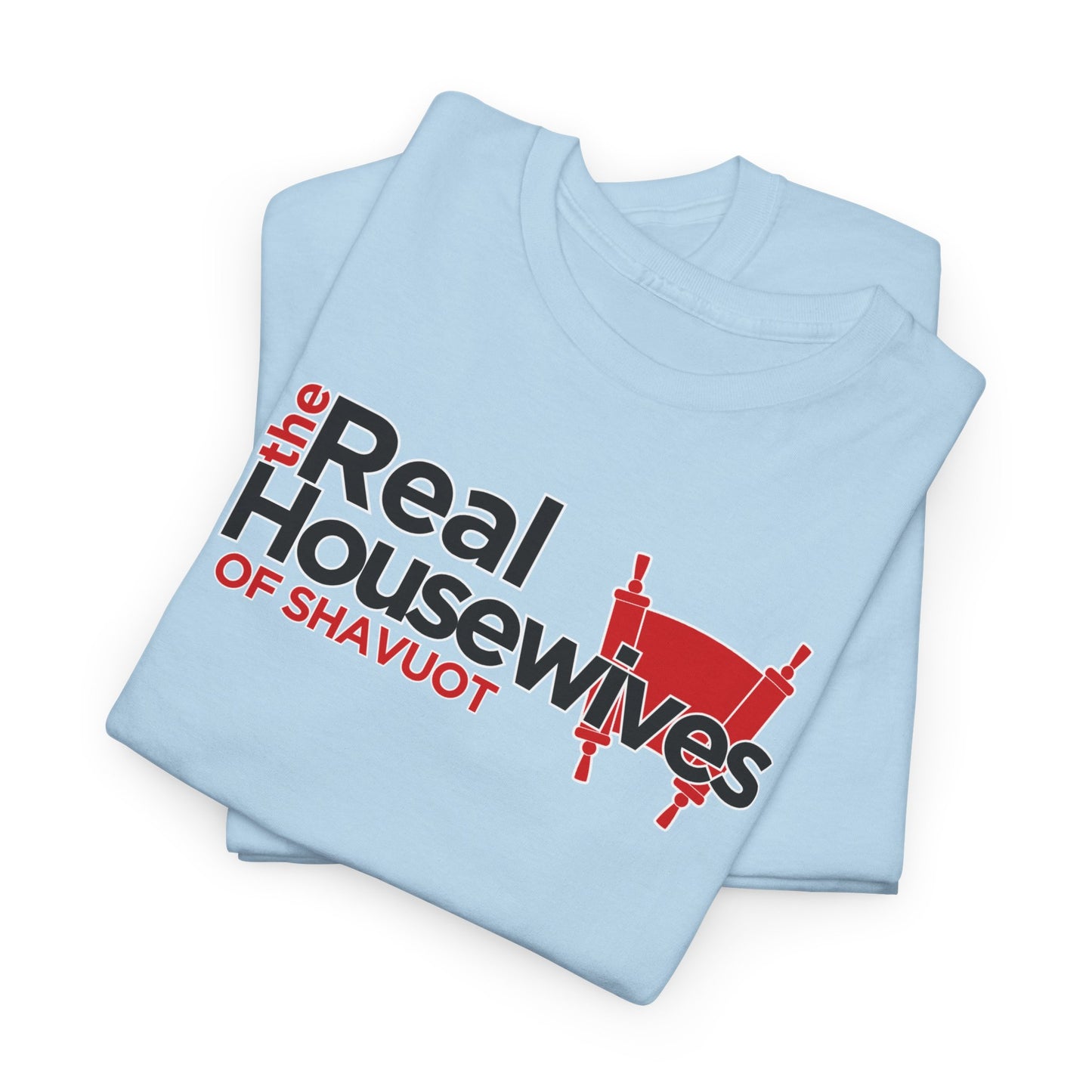 The Real Housewives of Shavuot Torah Scrolls T-Shirt Feast of Weeks Pentecost Cotton Tee