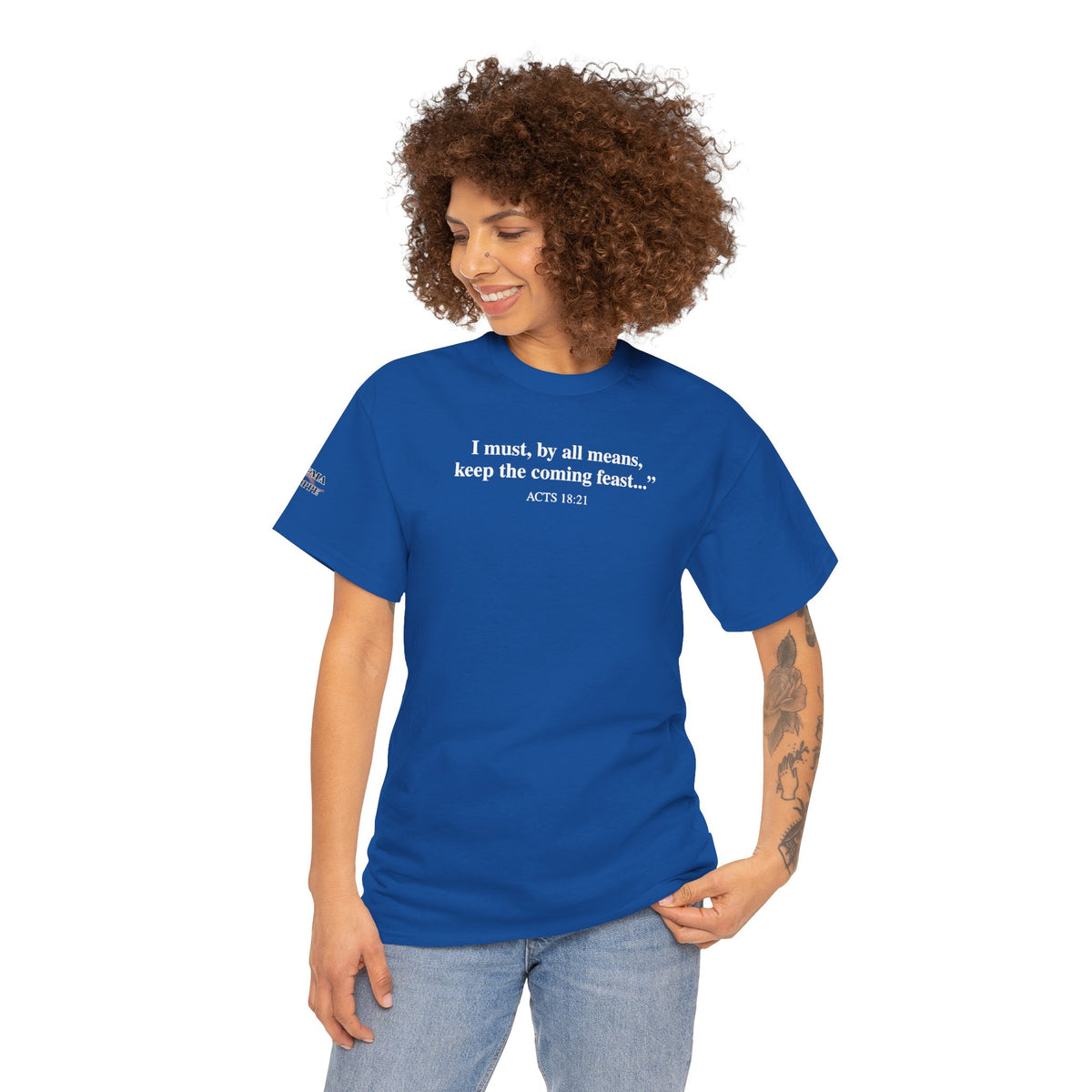 Biblical Quote Tee — "I must, by all means, keep the coming feast..." (Acts 18:21)