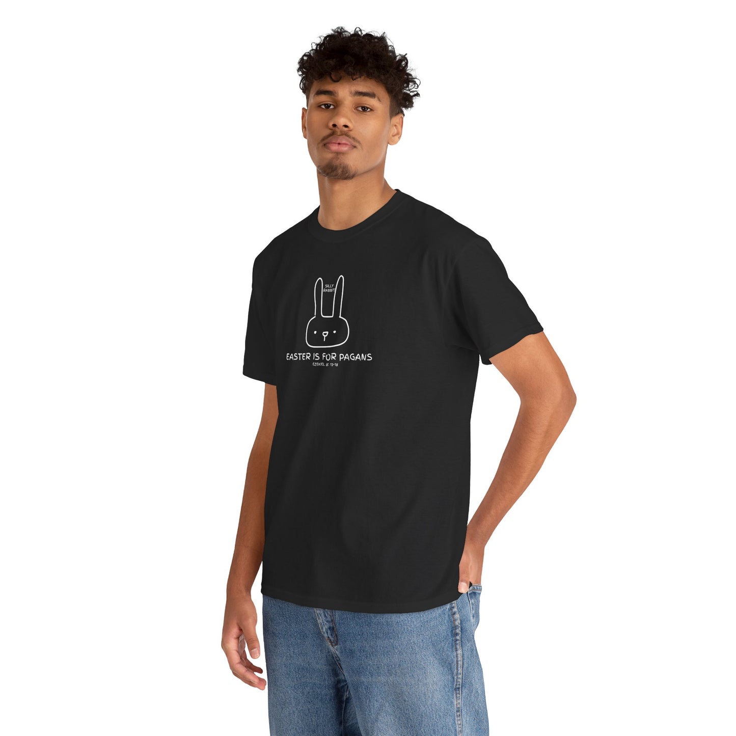 Silly Rabbit, Easter Is for Pagans Cotton T-Shirt — Ezekiel 8 Biblical Truth Tee