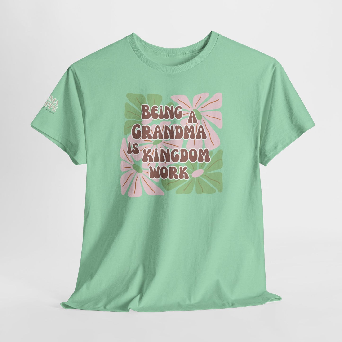 Being A Grandma Is Kingdom Work T-Shirt — Floral Retro Grandmother Appreciation Gift