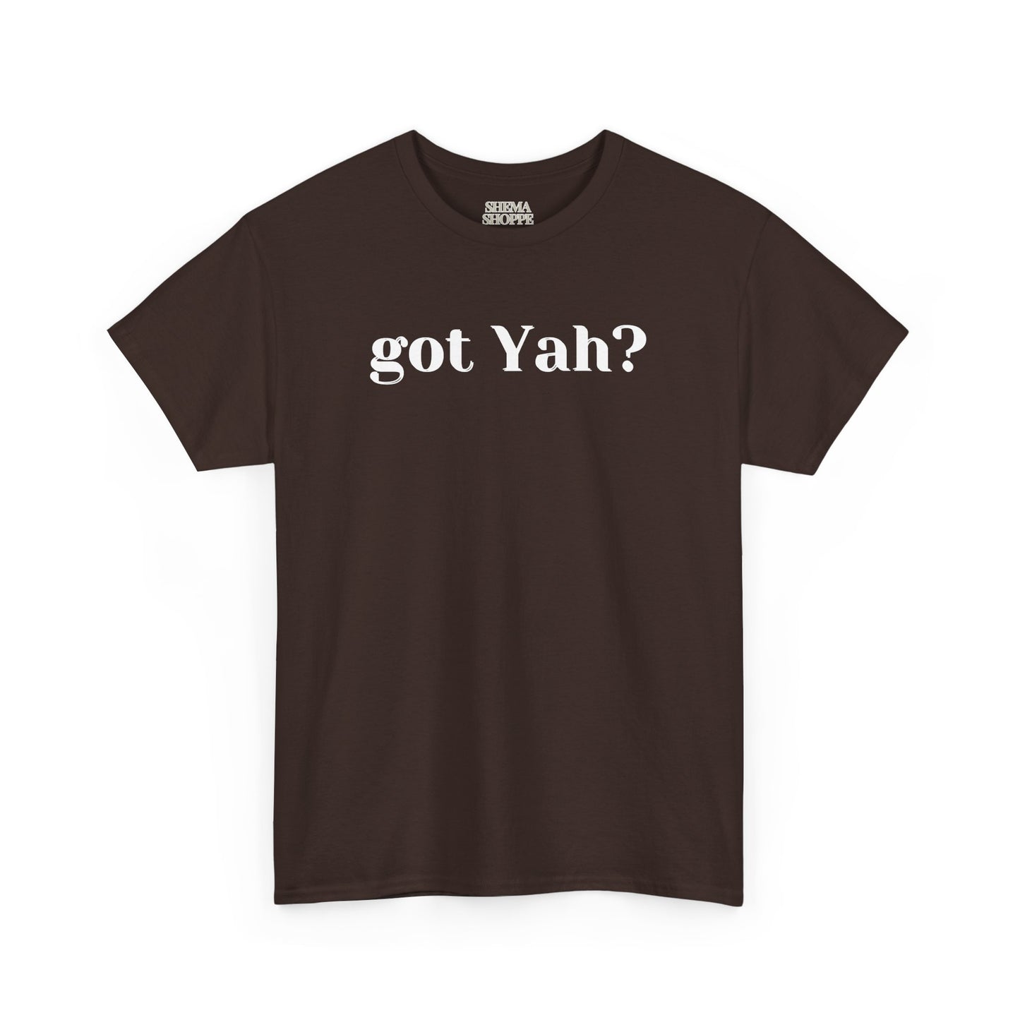 Got Yah? Unisex Shirt
