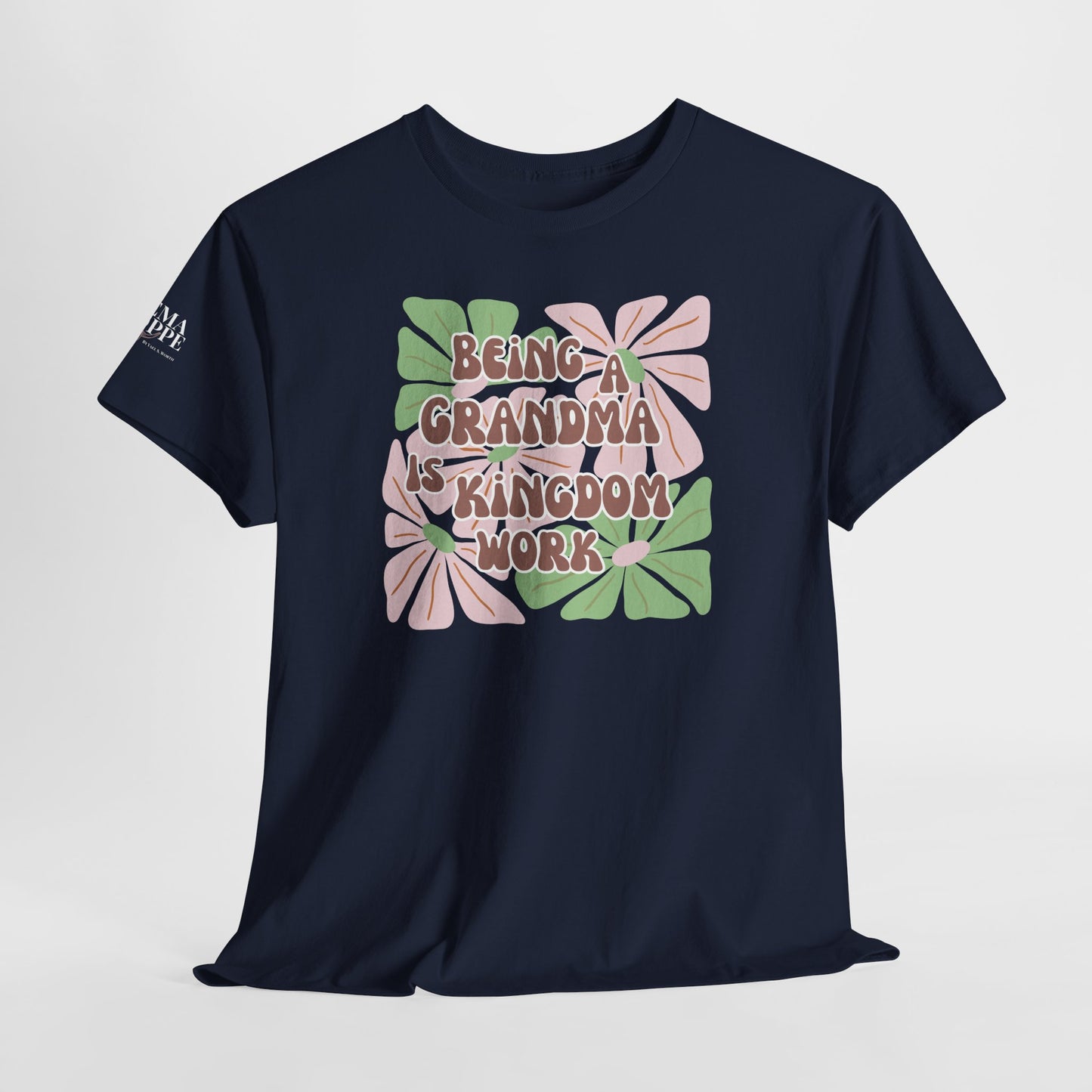 Being A Grandma Is Kingdom Work T-Shirt — Floral Retro Grandmother Appreciation Gift