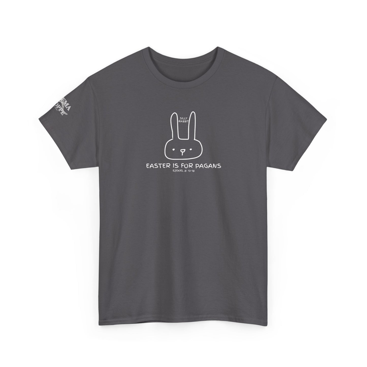 Silly Rabbit, Easter Is for Pagans Cotton T-Shirt — Ezekiel 8 Biblical Truth Tee