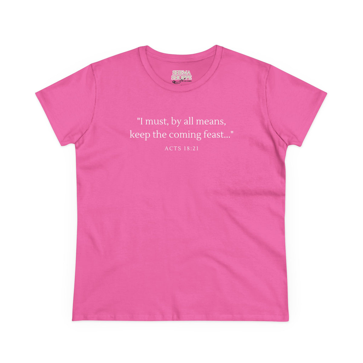 Acts Keep The Feast Women's Midweight Cotton Tee