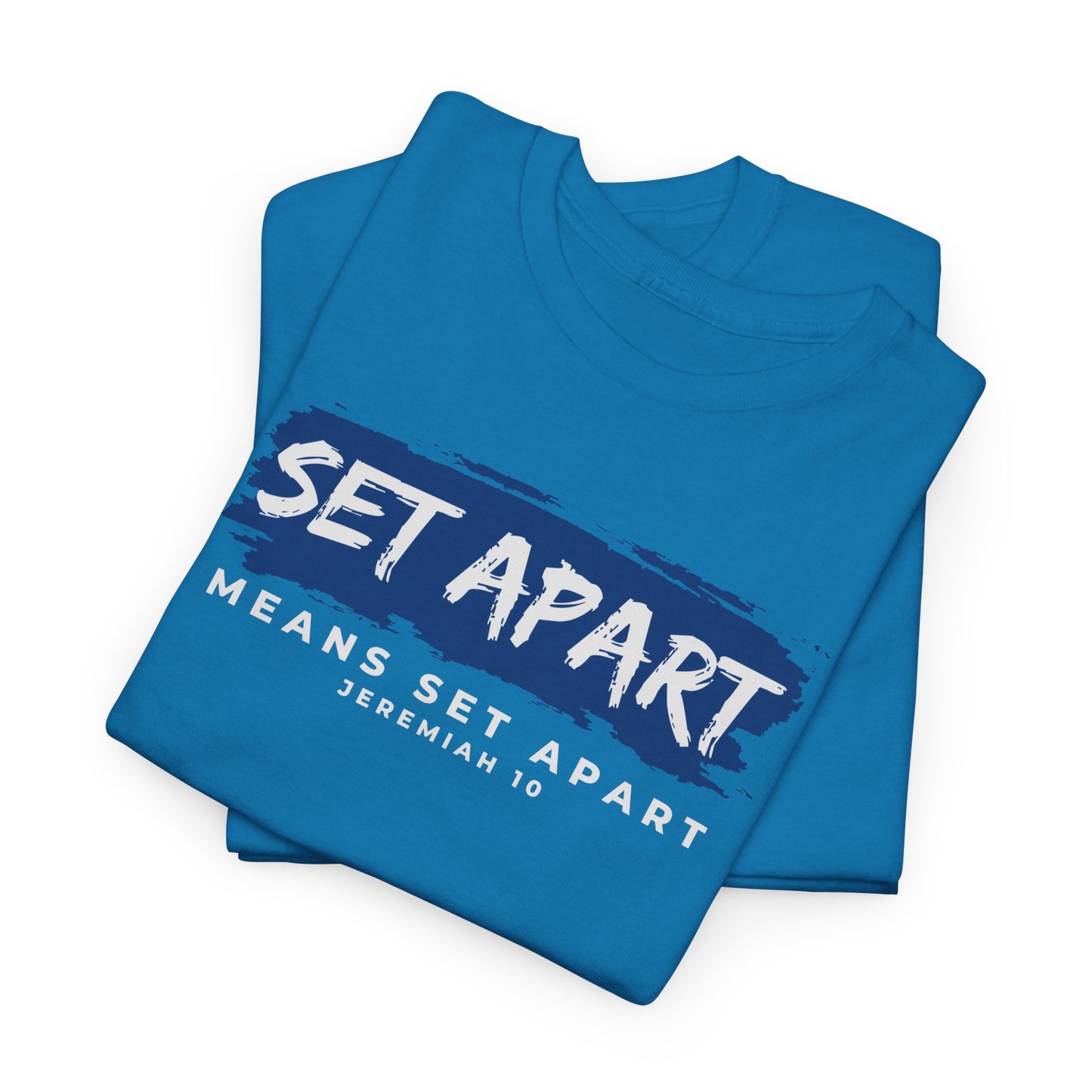 Set Apart Means Set Apart Jeremiah 10 Cotton Bold Statement Shirt