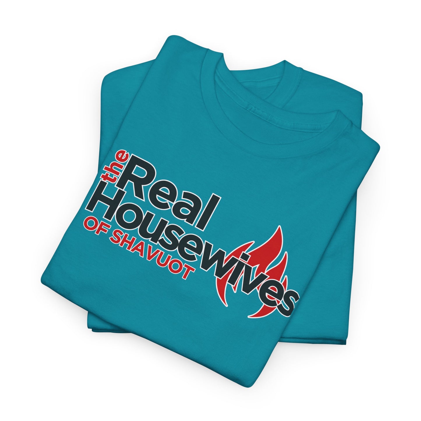 The Real Housewives of Shavuot Flames T‑Shirt Feast of Weeks Biblical Feast