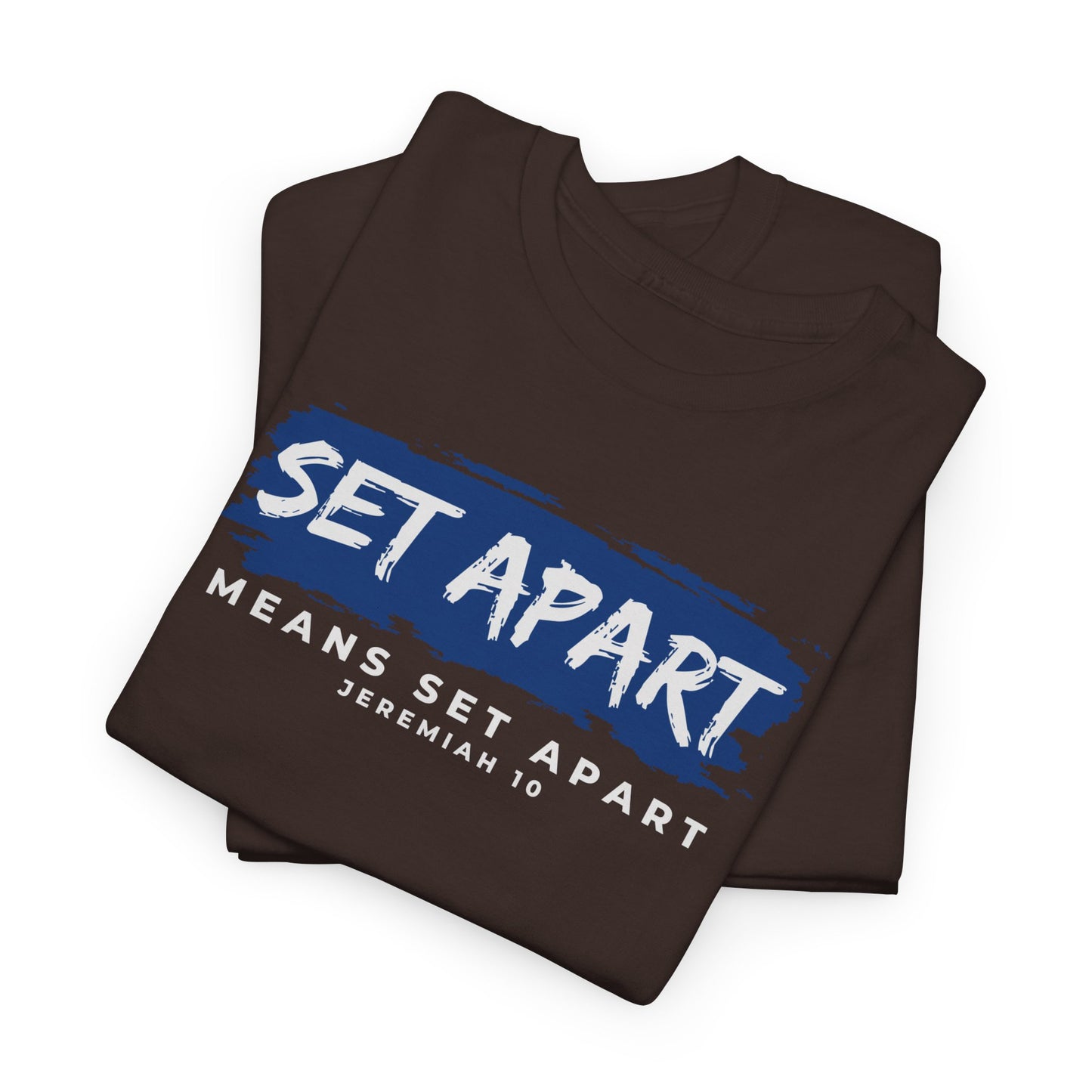 Set Apart Means Set Apart Jeremiah 10 Cotton Bold Statement Shirt