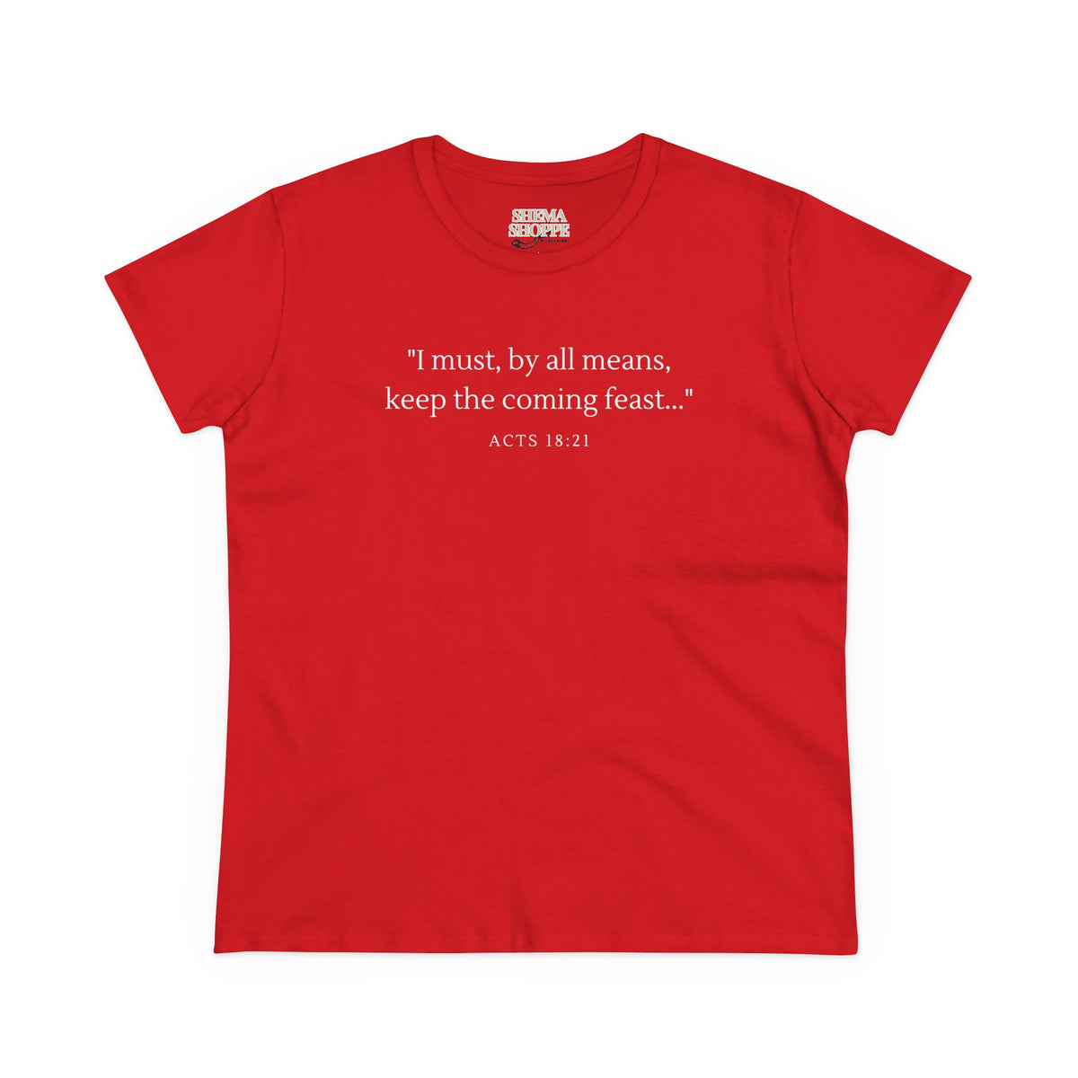 Acts Keep The Feast Women's Midweight Cotton Tee