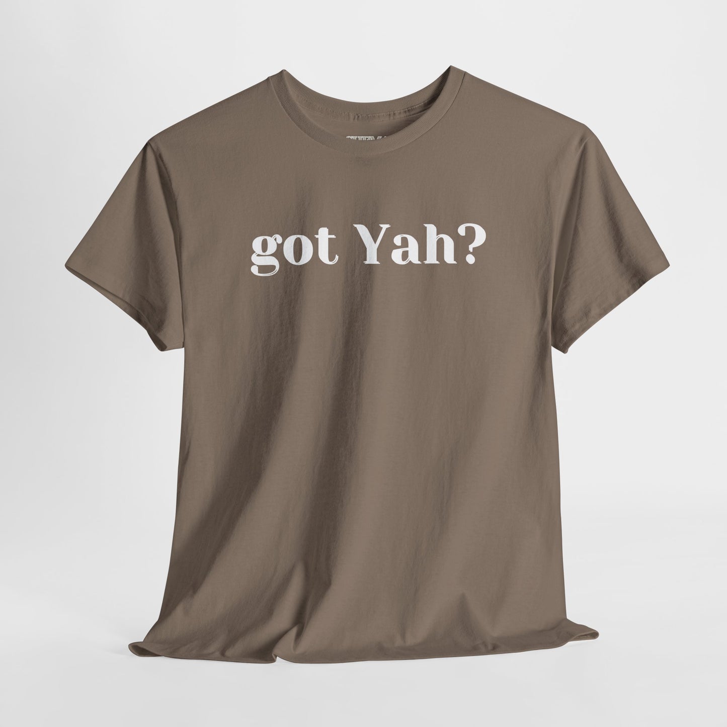 Got Yah? Unisex Shirt