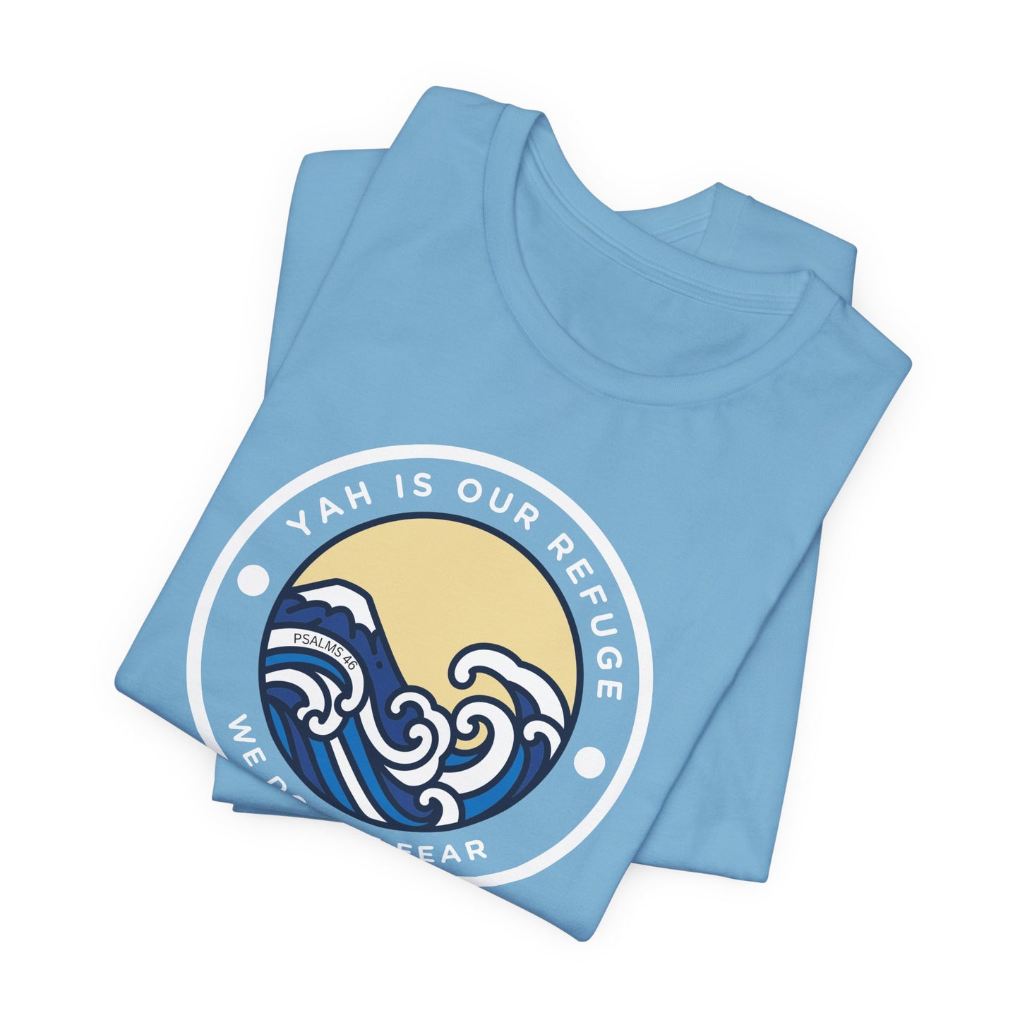 Psalm 46 'We Do Not Fear' Unisex Jersey Short Sleeve Graphic Tee