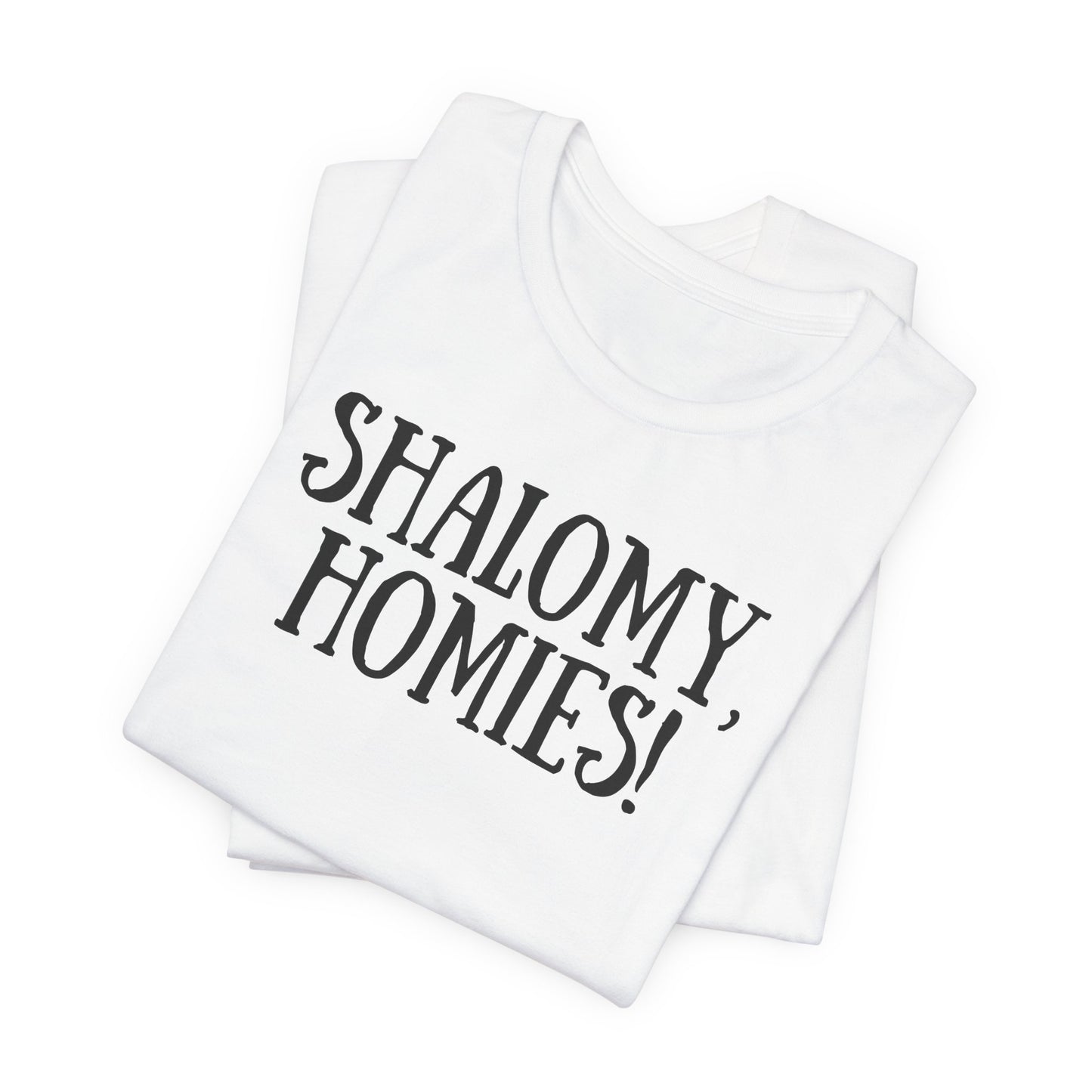 Shalom Homies Tee | Unisex Jersey Short Sleeve Shirt, Casual Wear, Gift for Friends, Unique Quote Shirt, Comfortable Everyday Tee