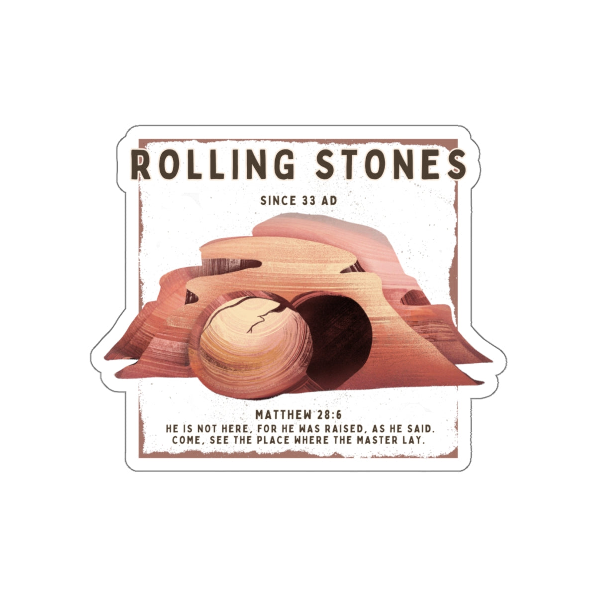 Rolling Stones Since 33 AD Die-Cut Sticker — Resurrection Tomb Illustration with Matthew 28:6