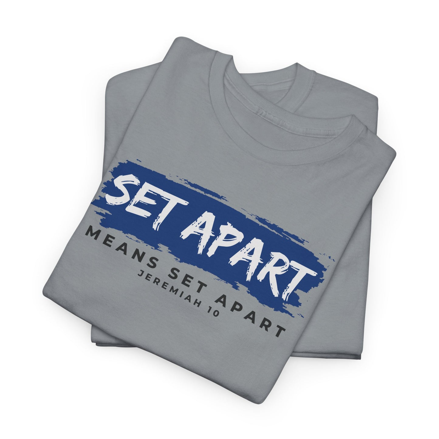 Set Apart Means Set Apart Jeremiah 10 Cotton Bold Statement Shirt