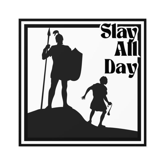 Indoor Outdoor Square Stickers - Slay All Day - Motivational Decor, Warrior, David and Goliath, Gen Z, Gen A, Bible,  Faith