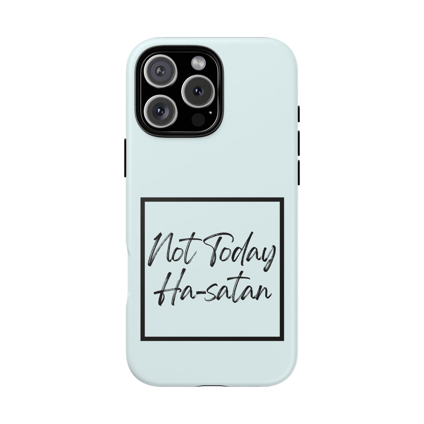 Not Today Ha-satan Phone Case — Funny Motivational Protective iPhone Cover