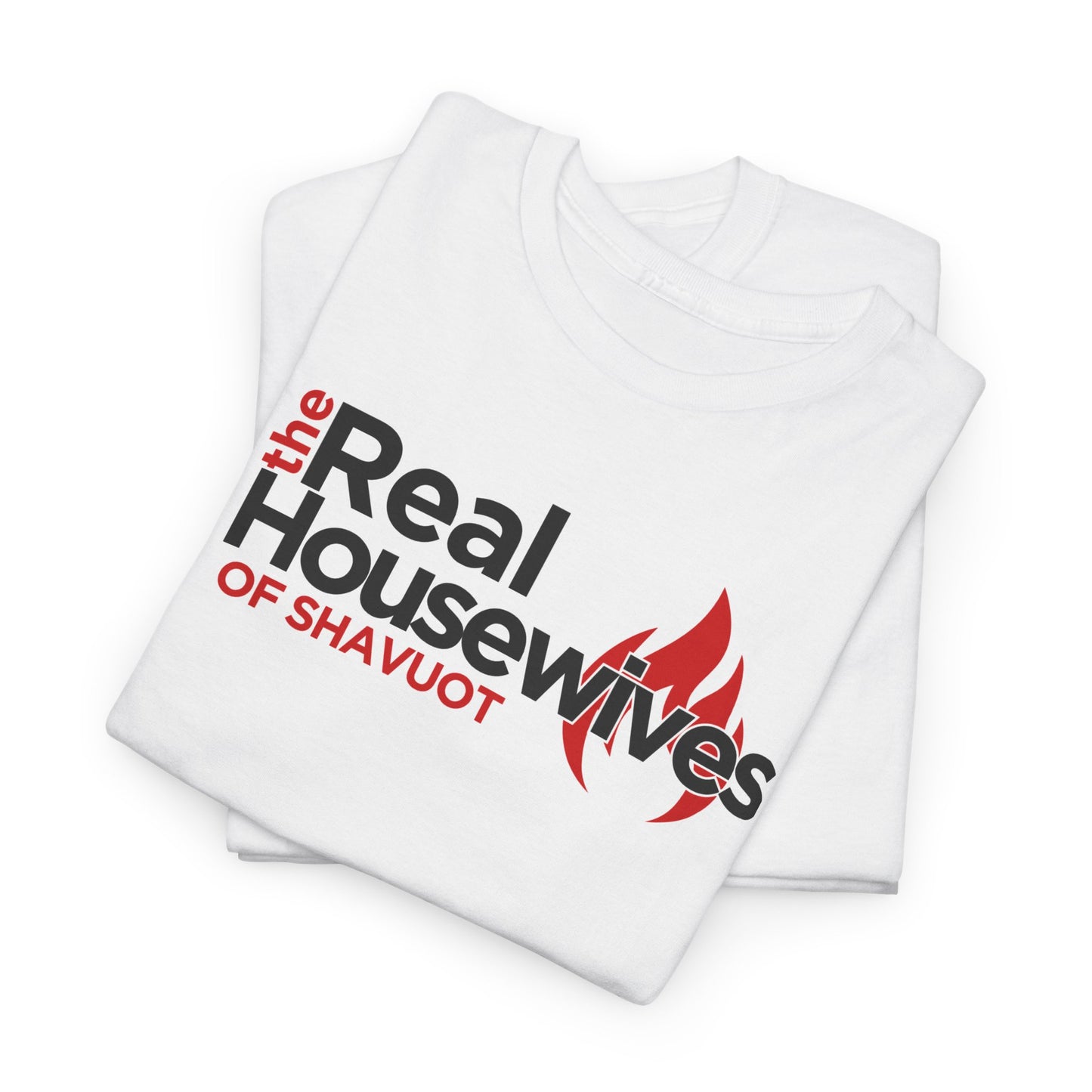The Real Housewives of Shavuot Flames T‑Shirt Feast of Weeks Biblical Feast