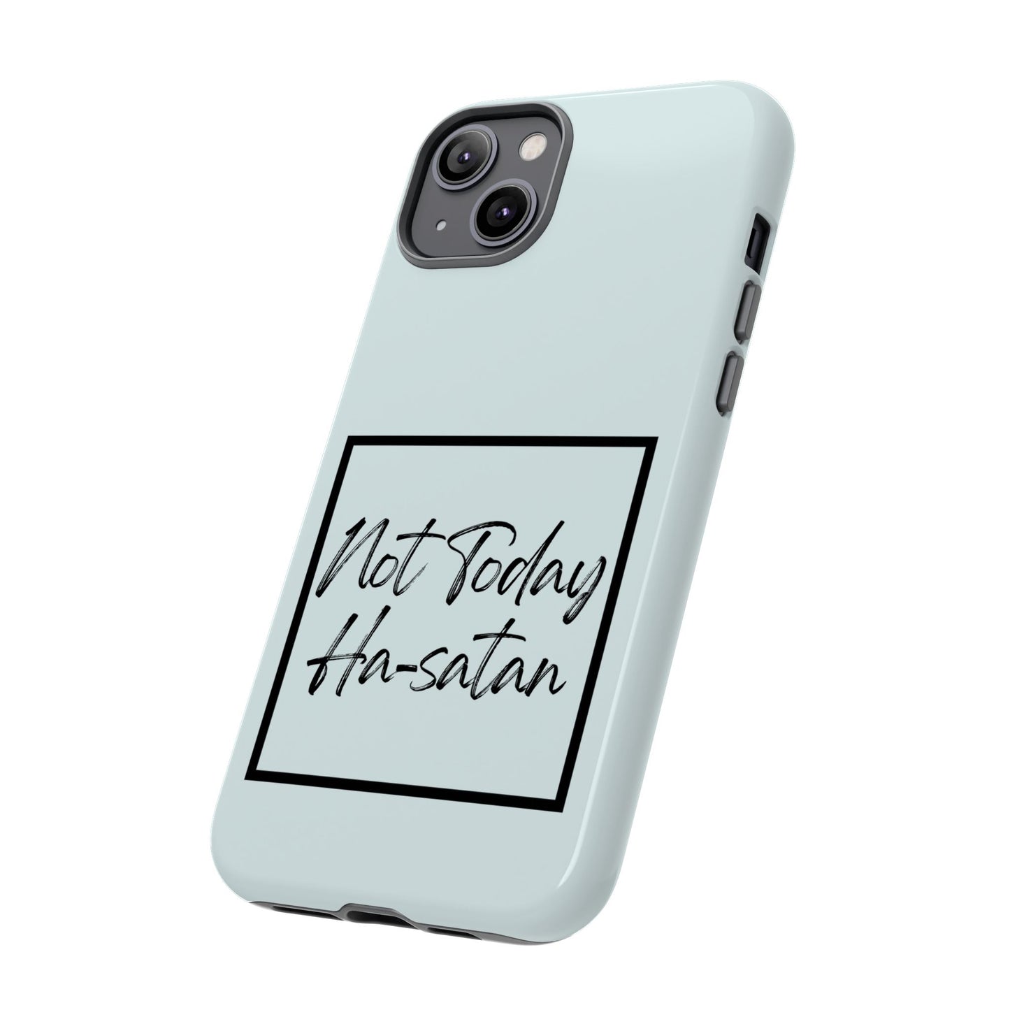 Not Today Ha-satan Phone Case — Funny Motivational Protective iPhone Cover