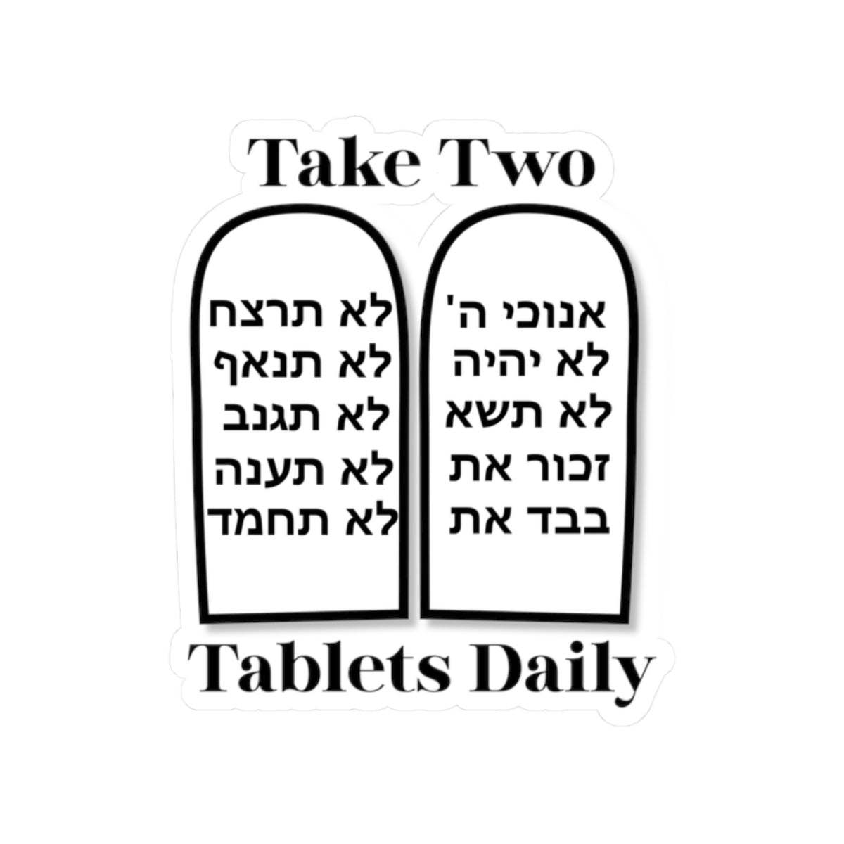 Take Two Tablets Daily- Funny Commandments Kiss-Cut Stickers, Humorous Laptop Decal, Gift for Believers, Feasts Decor, Faith-Based Gifts