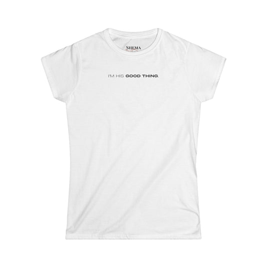Women's Tee "I'm His Good Thing" Minimalist Graphic T-Shirt