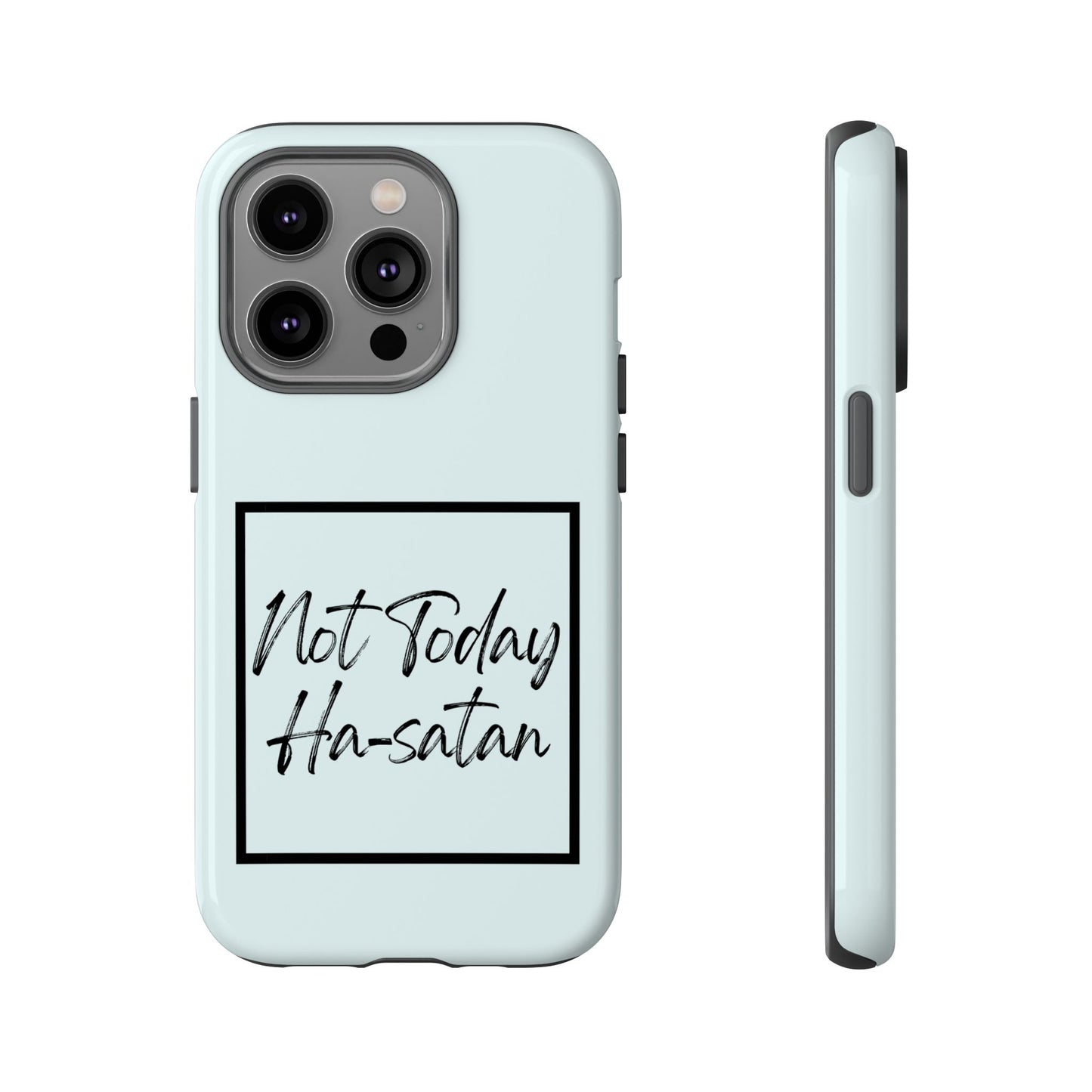 Not Today Ha-satan Phone Case — Funny Motivational Protective iPhone Cover