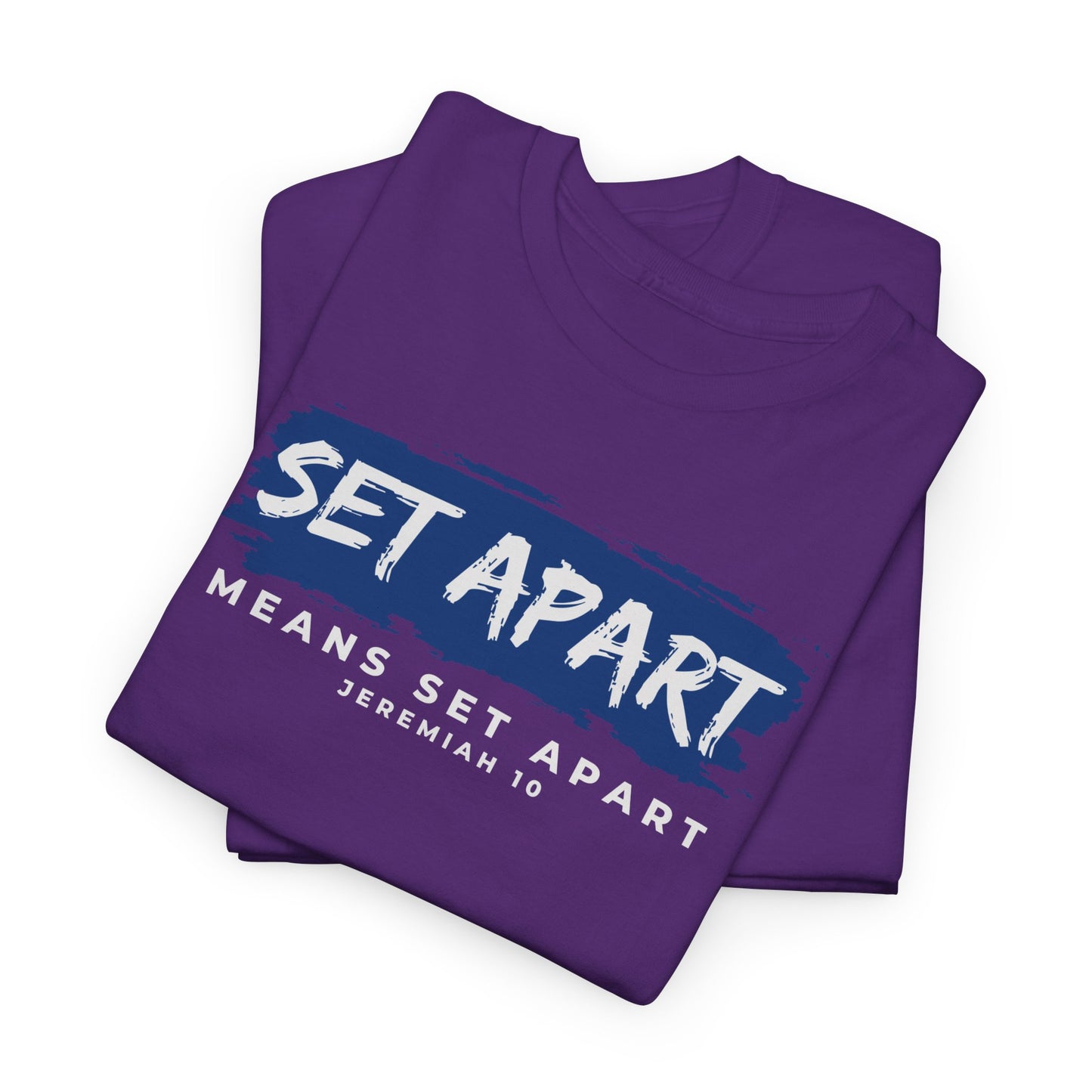 Set Apart Means Set Apart Jeremiah 10 Cotton Bold Statement Shirt