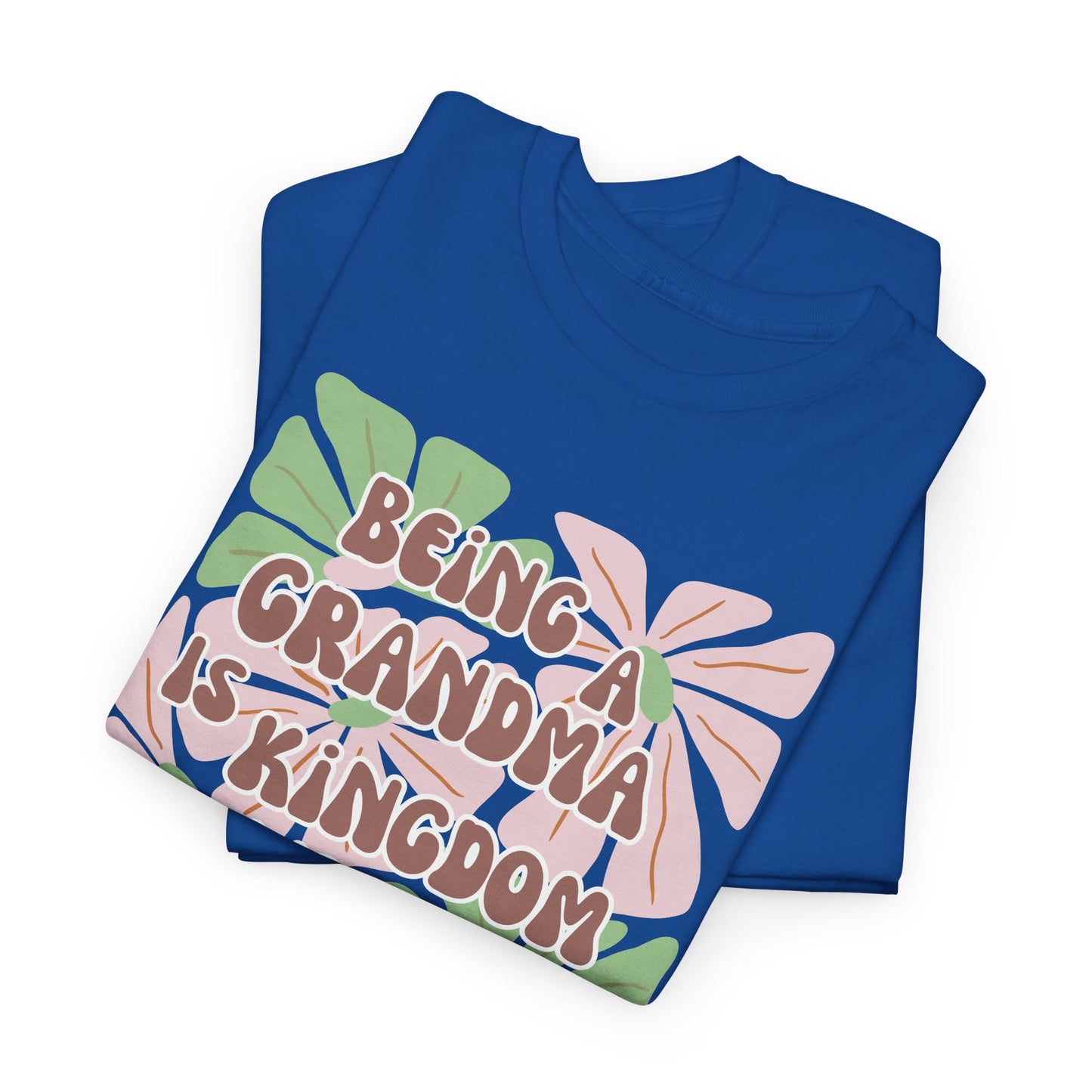 Being A Grandma Is Kingdom Work T-Shirt — Floral Retro Grandmother Appreciation Gift