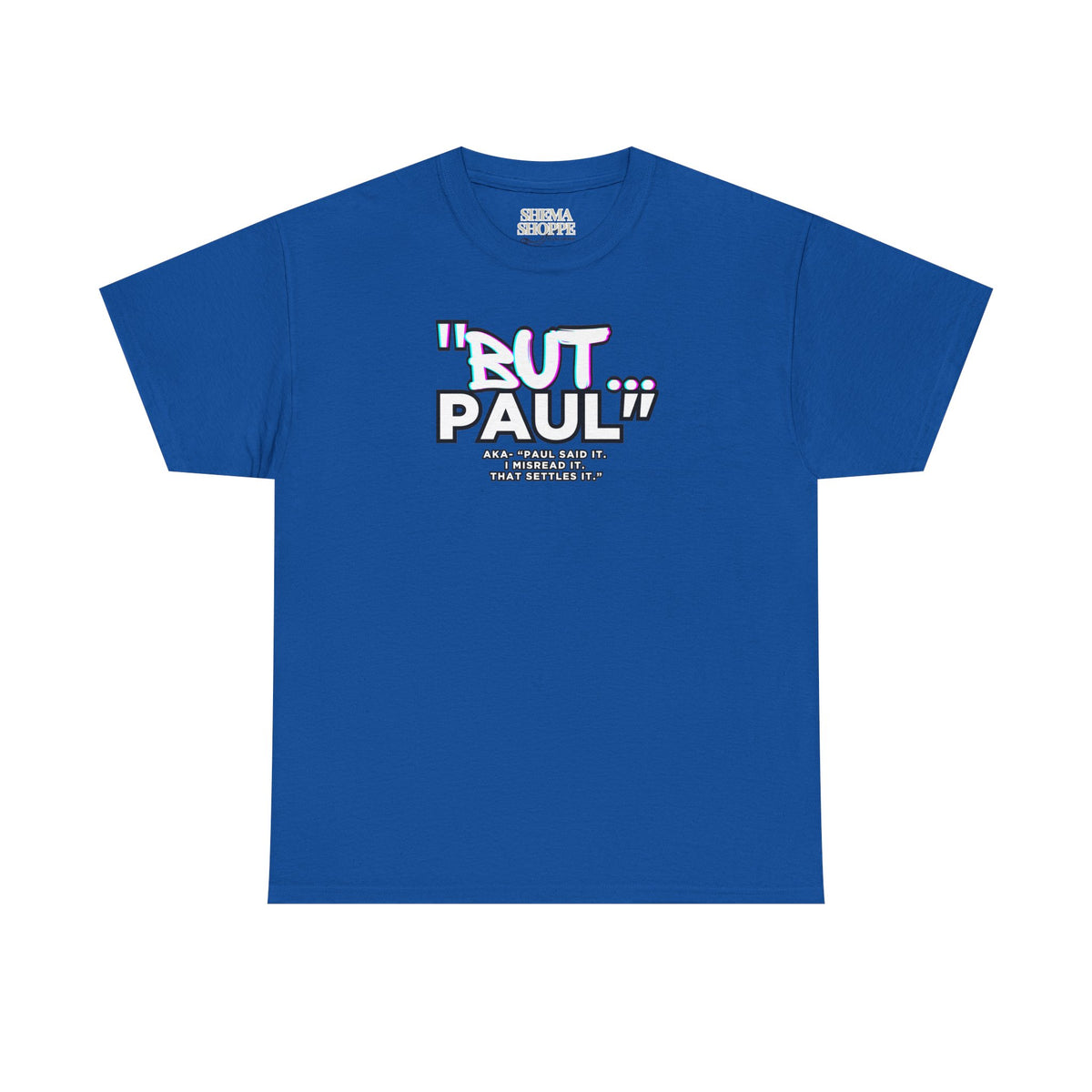 Funny Biblical Context Unisex Tee - "But Paul" T-Shirt