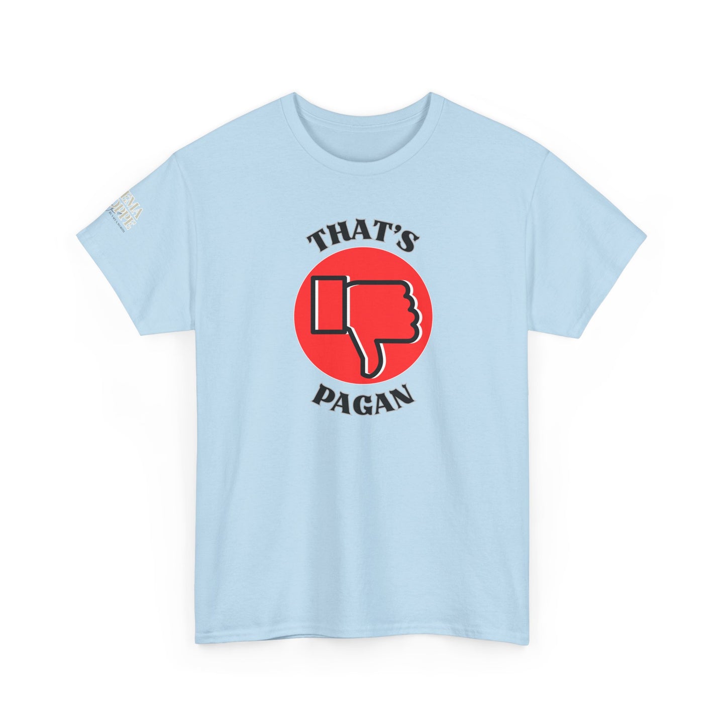 That's Pagan T-Shirt —Thumbs-Down Pagan Graphic Tee