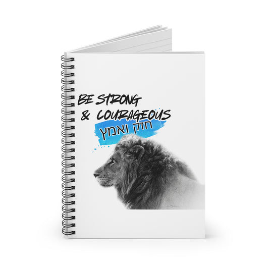 Be Strong and Courageous Spiral Notebook - Ruled Line