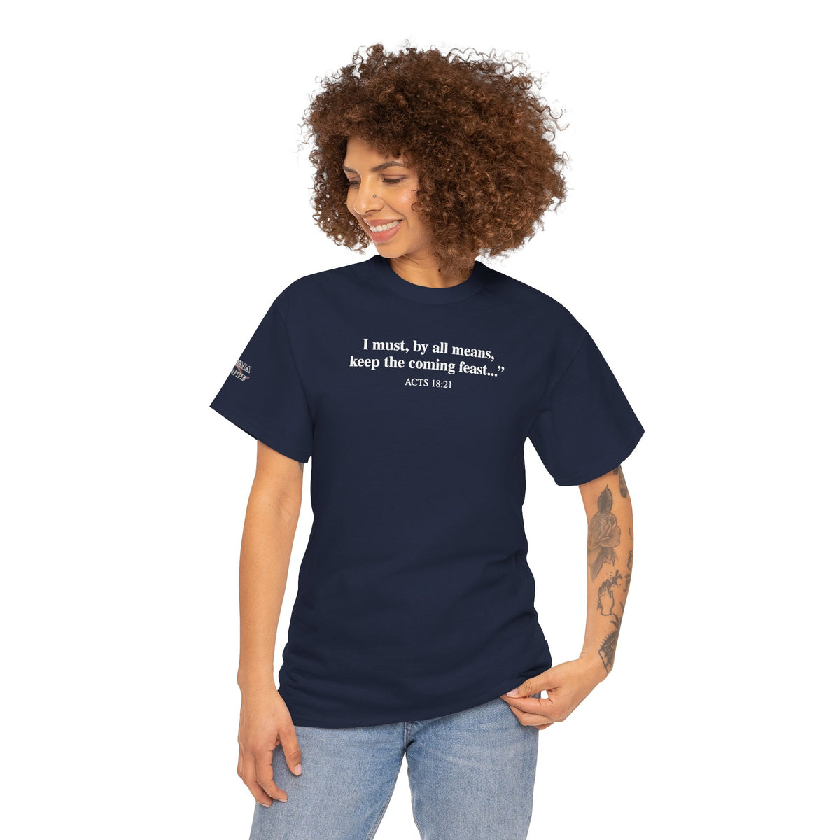 Biblical Quote Tee — "I must, by all means, keep the coming feast..." (Acts 18:21)