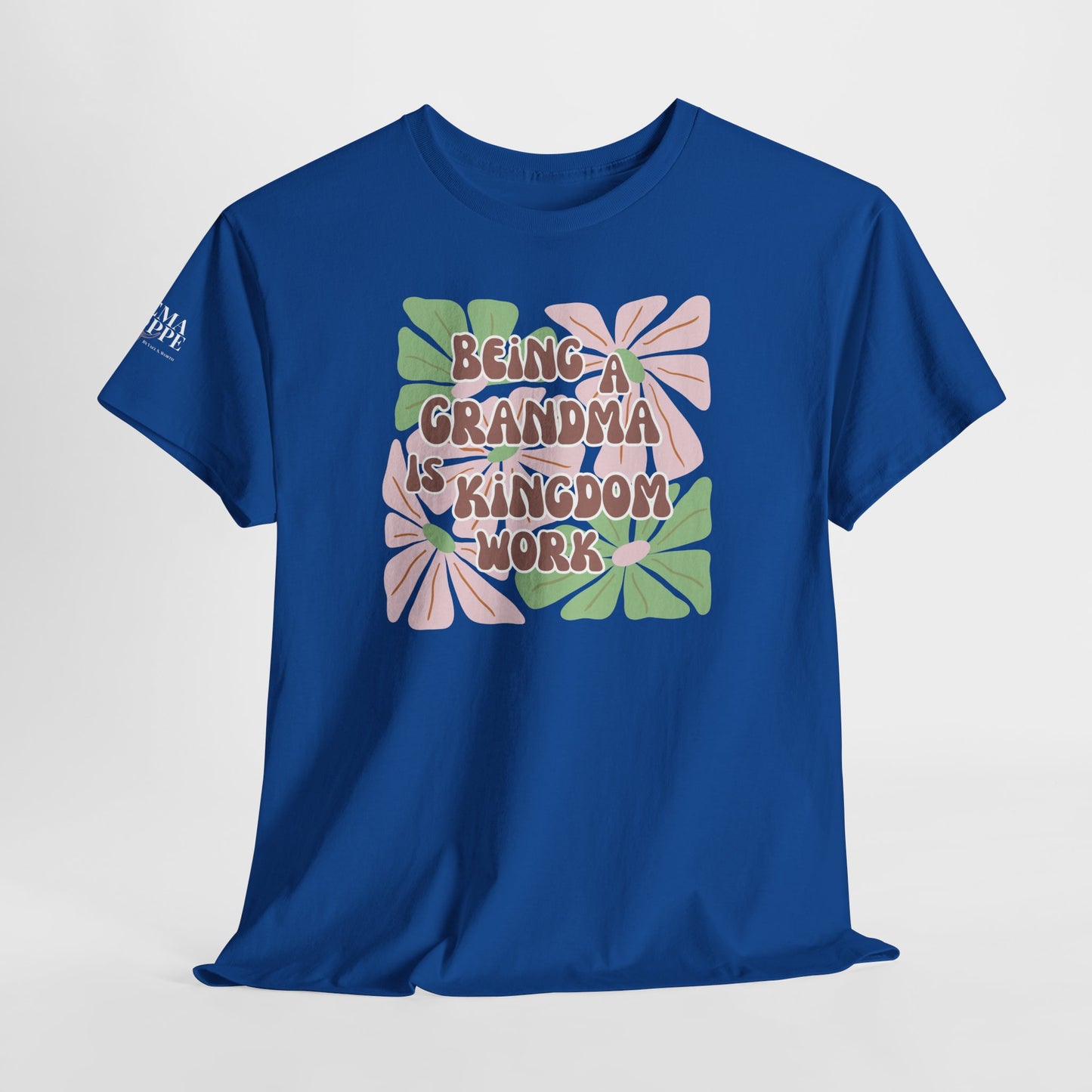 Being A Grandma Is Kingdom Work T-Shirt — Floral Retro Grandmother Appreciation Gift