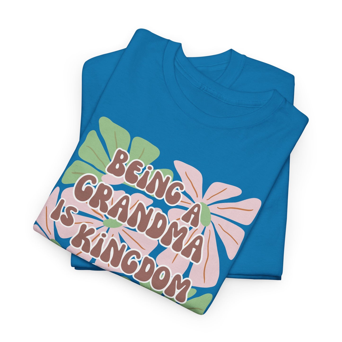 Being A Grandma Is Kingdom Work T-Shirt — Floral Retro Grandmother Appreciation Gift