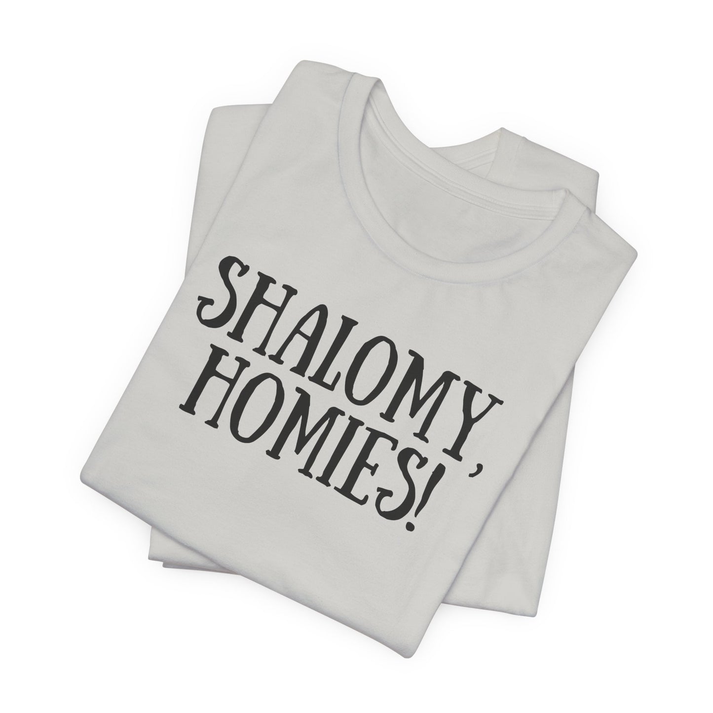 Shalom Homies Tee | Unisex Jersey Short Sleeve Shirt, Casual Wear, Gift for Friends, Unique Quote Shirt, Comfortable Everyday Tee