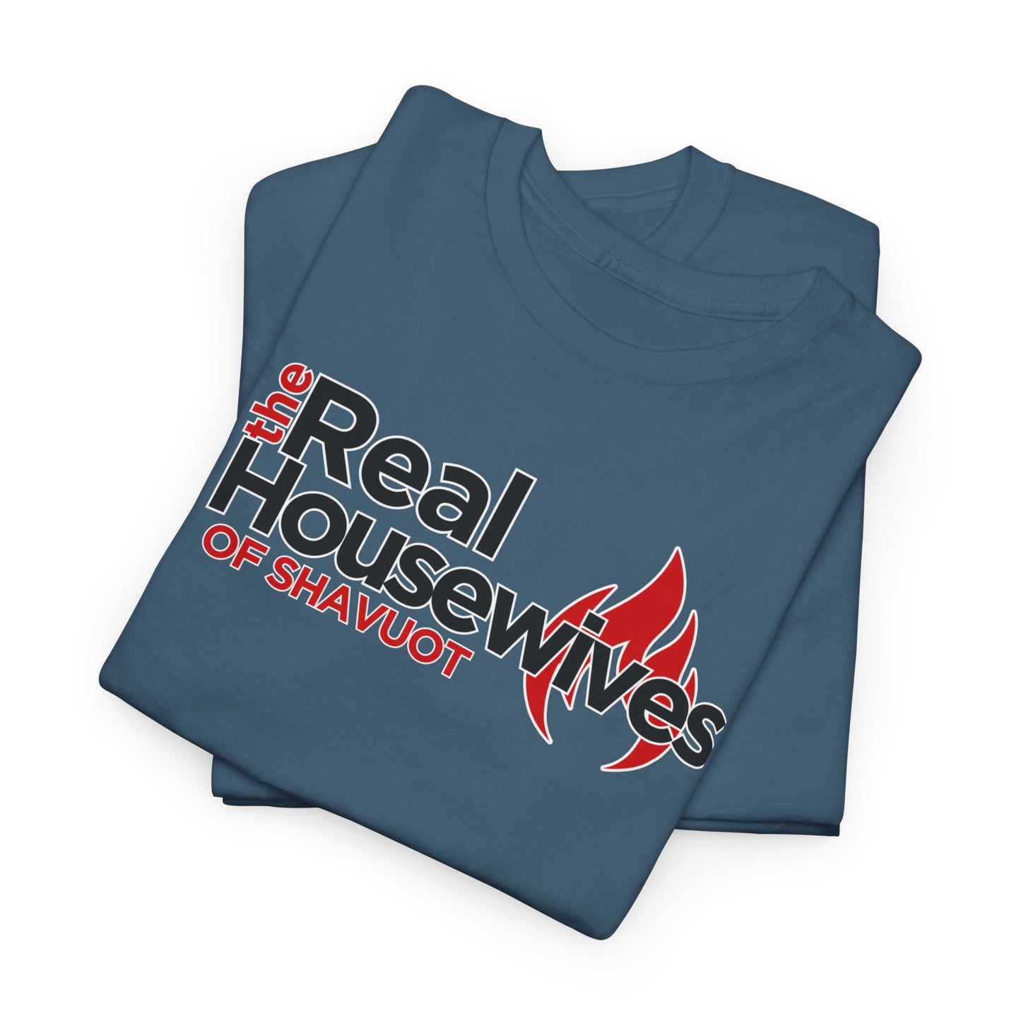 The Real Housewives of Shavuot Flames T‑Shirt Feast of Weeks Biblical Feast