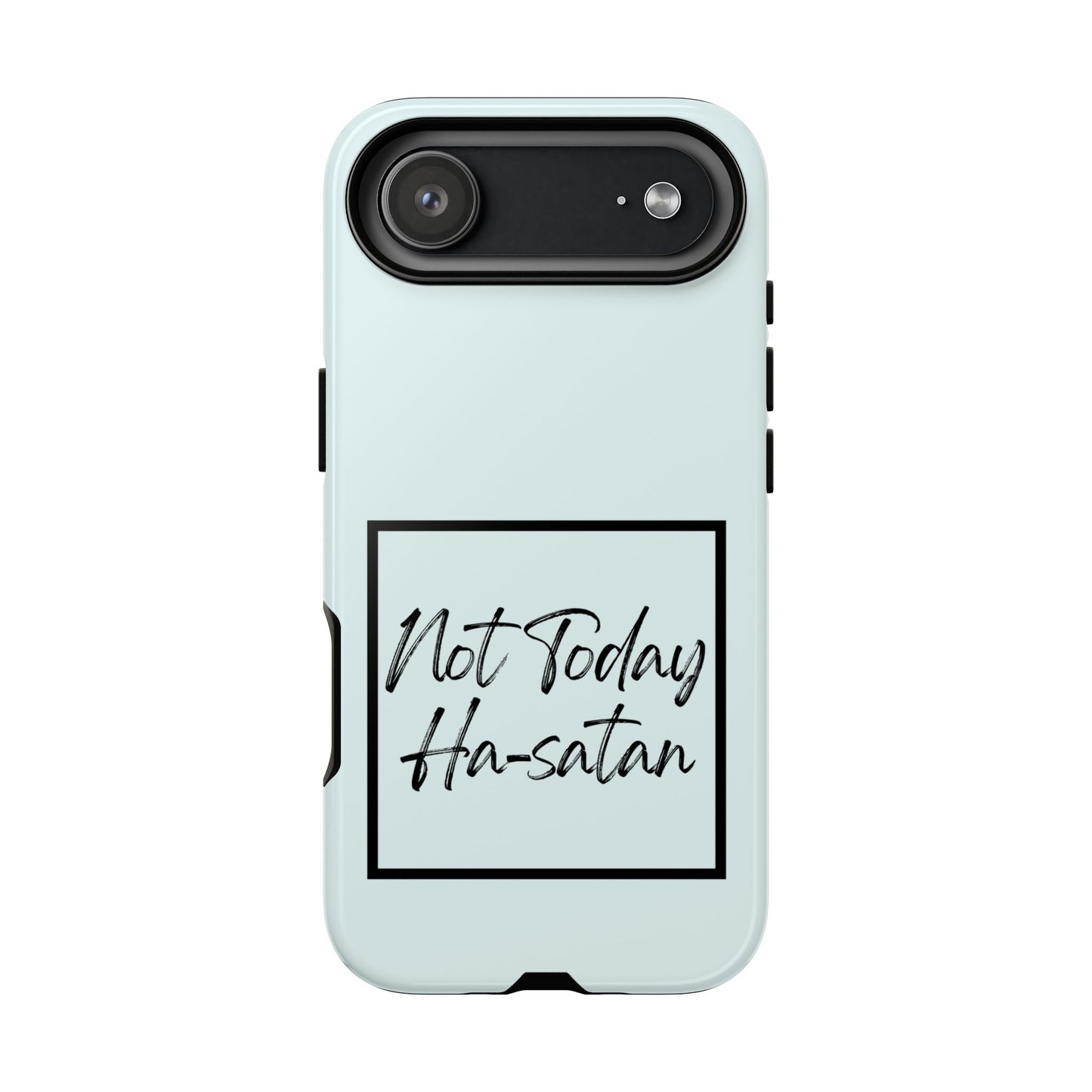 Not Today Ha-satan Phone Case — Funny Motivational Protective iPhone Cover