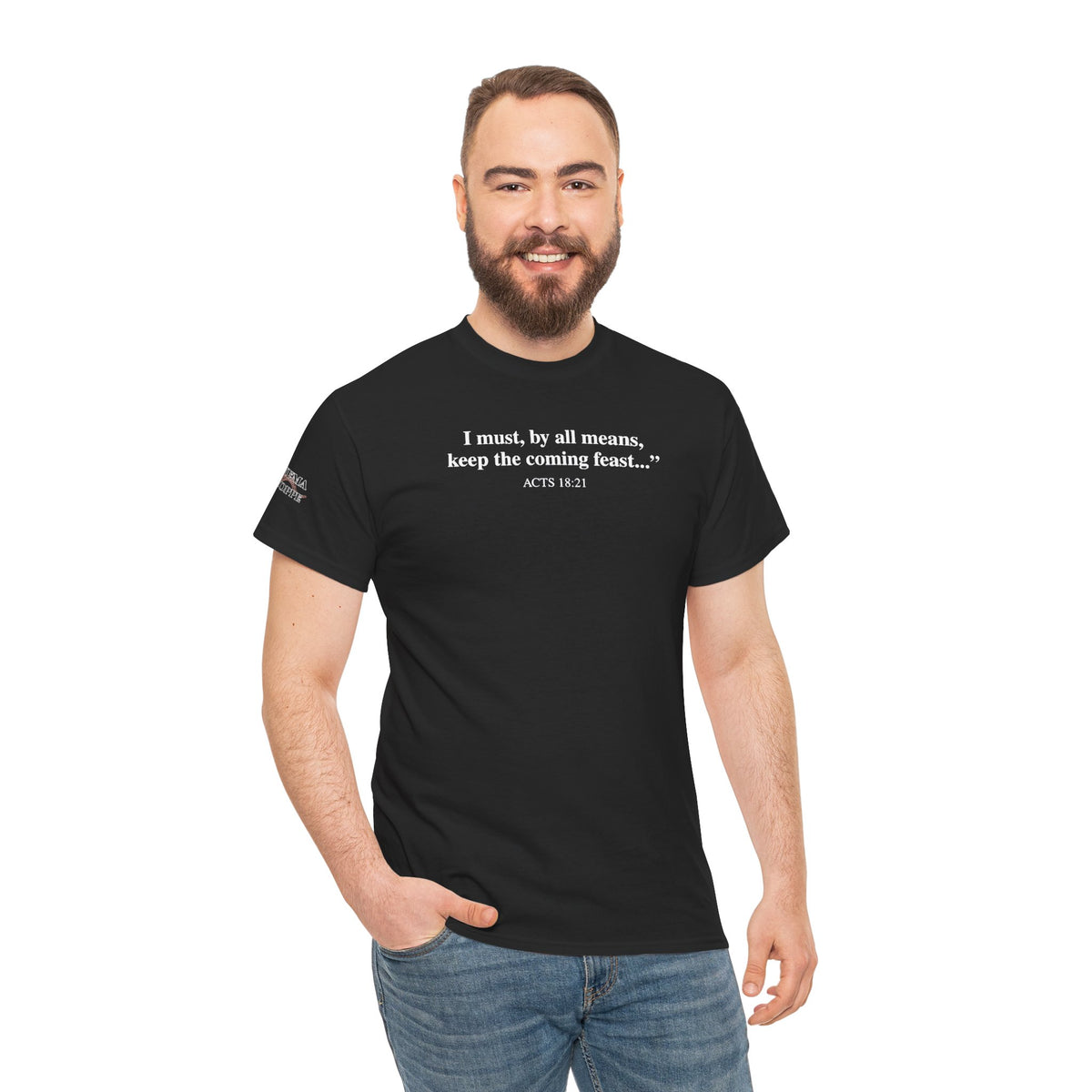 Biblical Quote Tee — "I must, by all means, keep the coming feast..." (Acts 18:21)