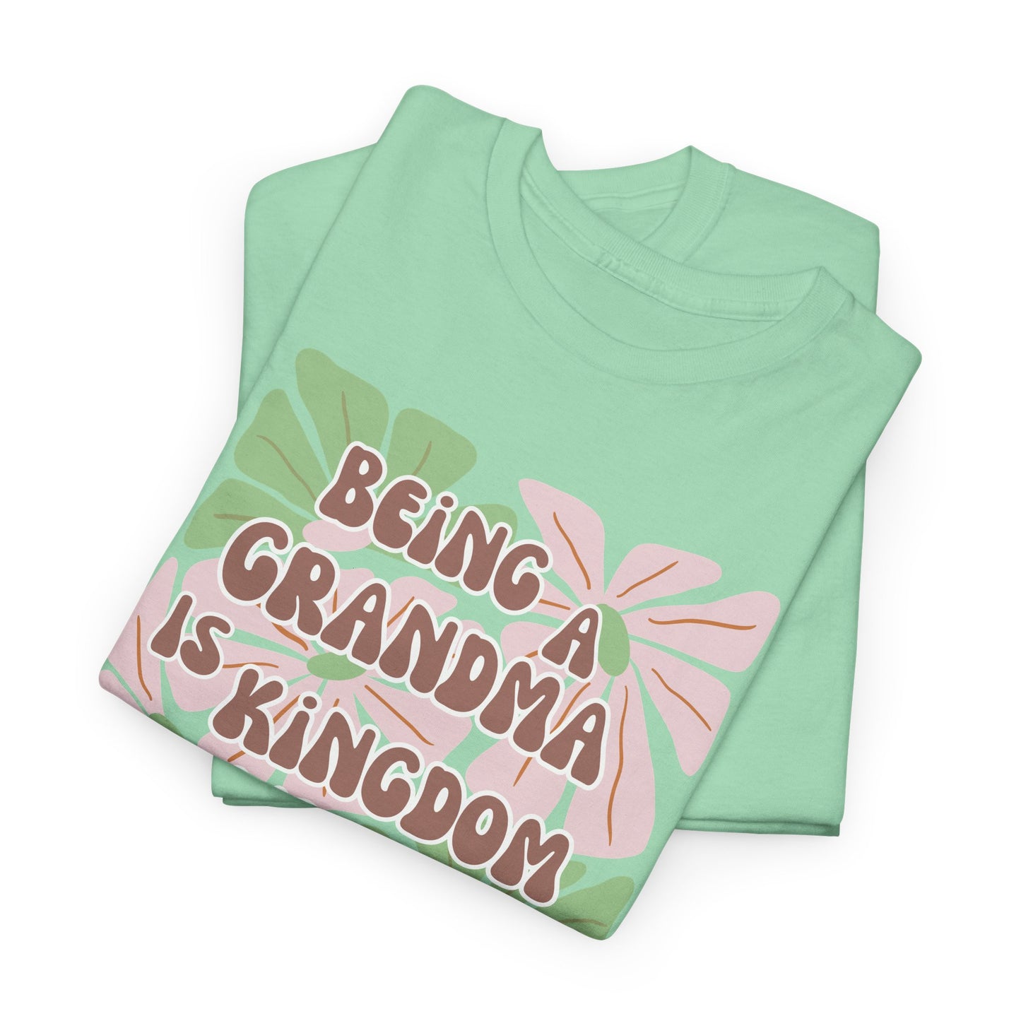 Being A Grandma Is Kingdom Work T-Shirt — Floral Retro Grandmother Appreciation Gift