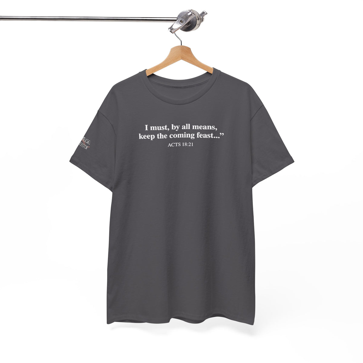 Biblical Quote Tee — "I must, by all means, keep the coming feast..." (Acts 18:21)