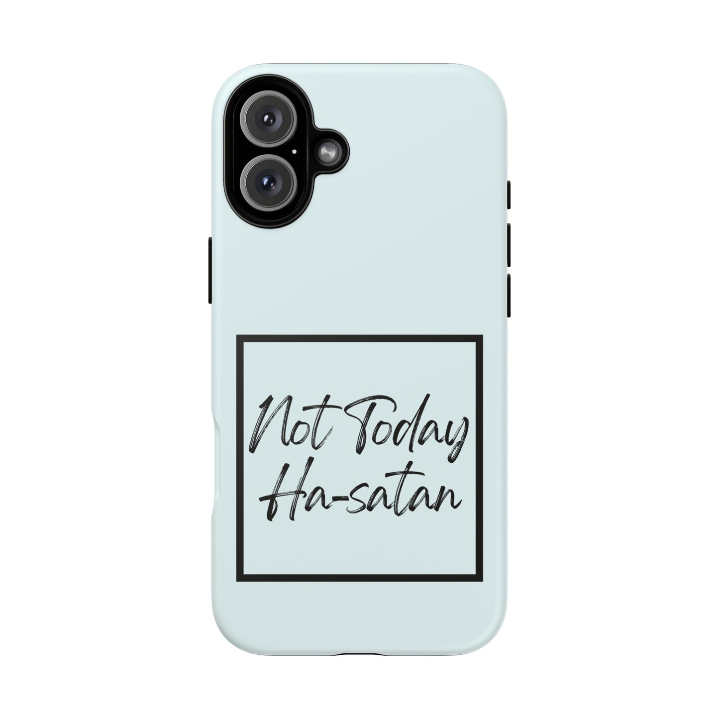 Not Today Ha-satan Phone Case — Funny Motivational Protective iPhone Cover