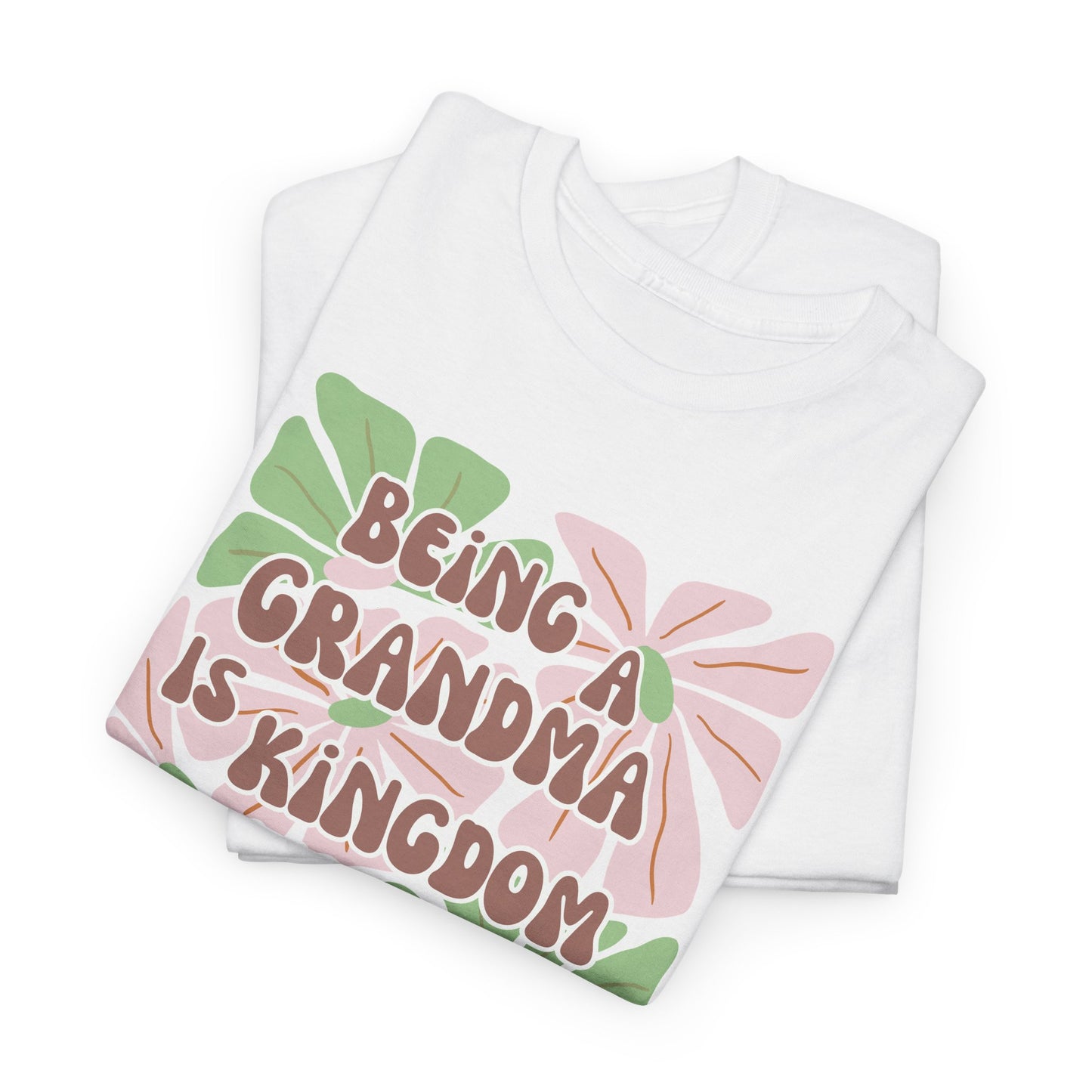 Being A Grandma Is Kingdom Work T-Shirt — Floral Retro Grandmother Appreciation Gift