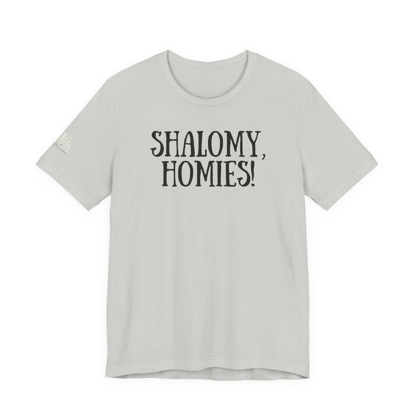 Shalom Homies Tee | Unisex Jersey Short Sleeve Shirt, Casual Wear, Gift for Friends, Unique Quote Shirt, Comfortable Everyday Tee