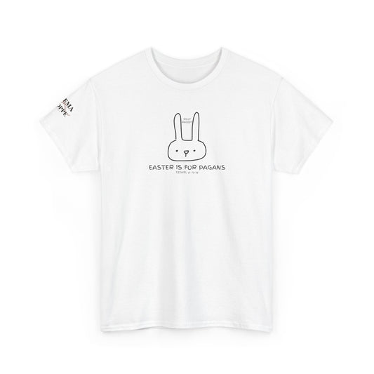 Silly Rabbit, Easter Is for Pagans Cotton T-Shirt — Ezekiel 8 Biblical Truth Tee