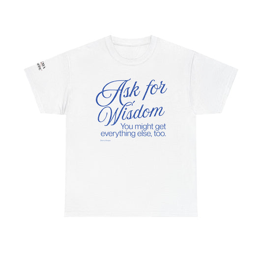 Ask For Wisdom Unisex Heavy Cotton Tee