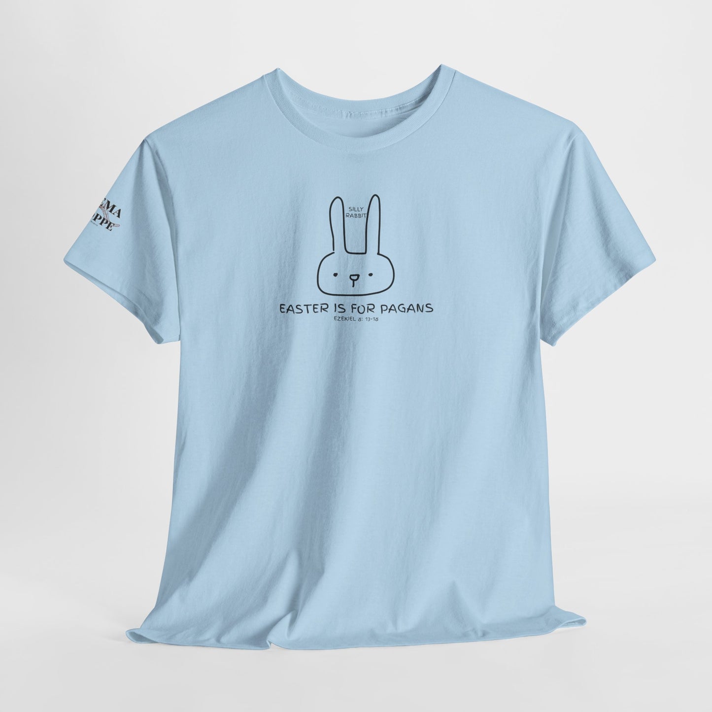 Silly Rabbit, Easter Is for Pagans Cotton T-Shirt — Ezekiel 8 Biblical Truth Tee