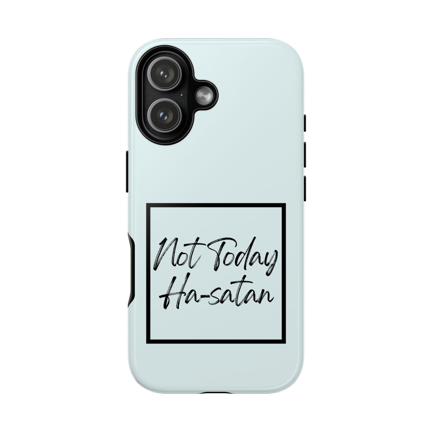 Not Today Ha-satan Phone Case — Funny Motivational Protective iPhone Cover