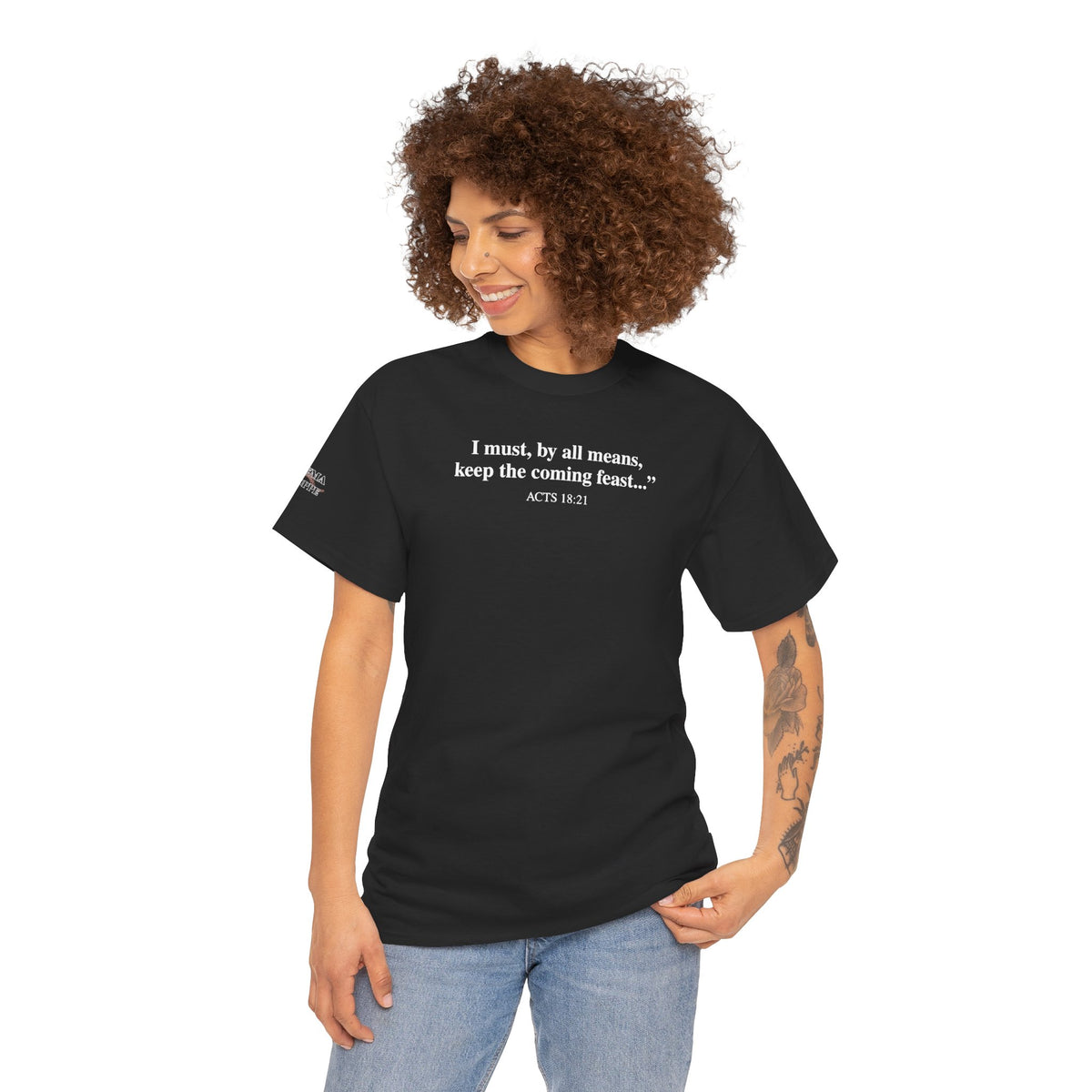 Biblical Quote Tee — "I must, by all means, keep the coming feast..." (Acts 18:21)