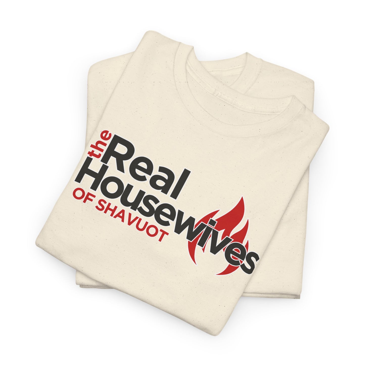 The Real Housewives of Shavuot Flames T‑Shirt Feast of Weeks Biblical Feast