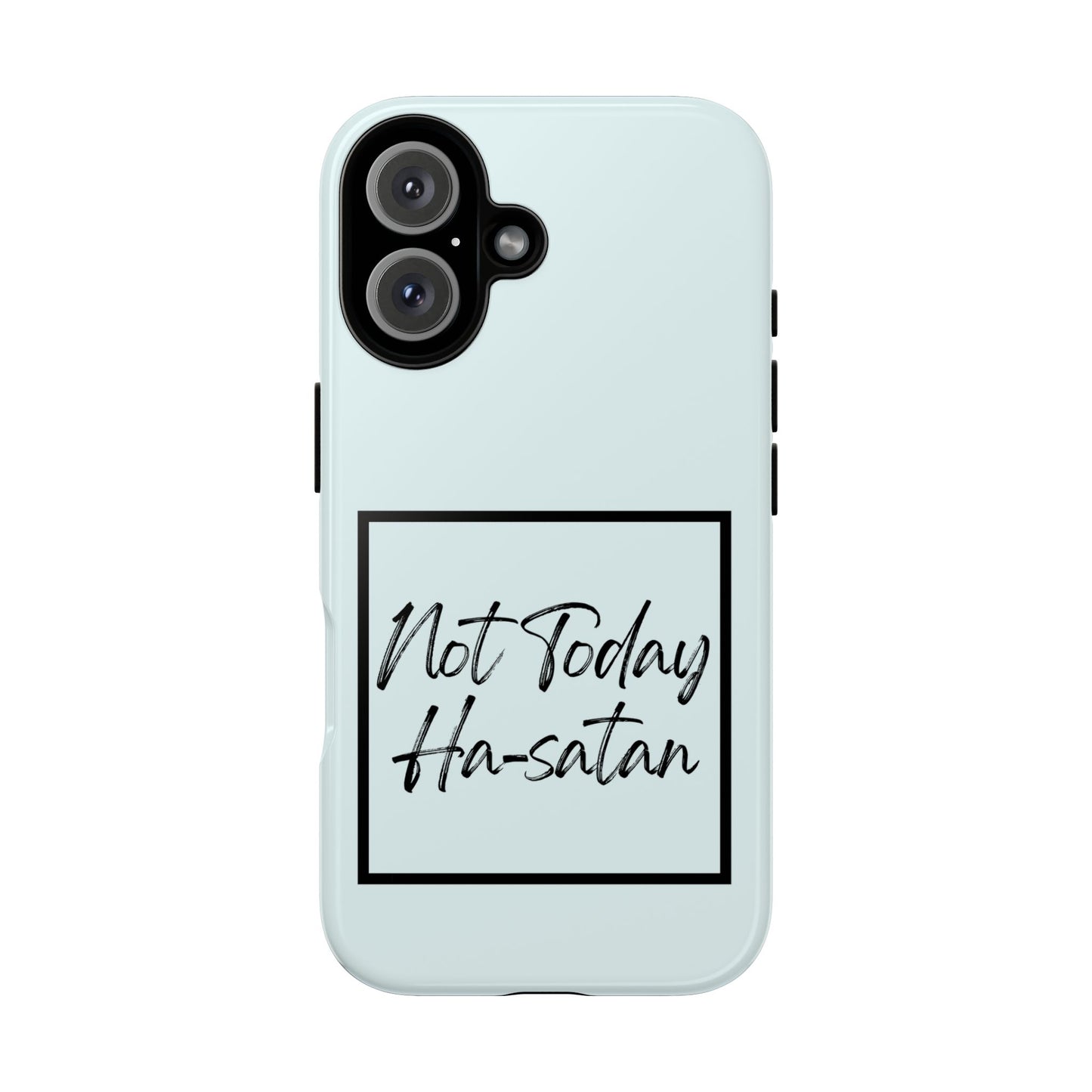 Not Today Ha-satan Phone Case — Funny Motivational Protective iPhone Cover